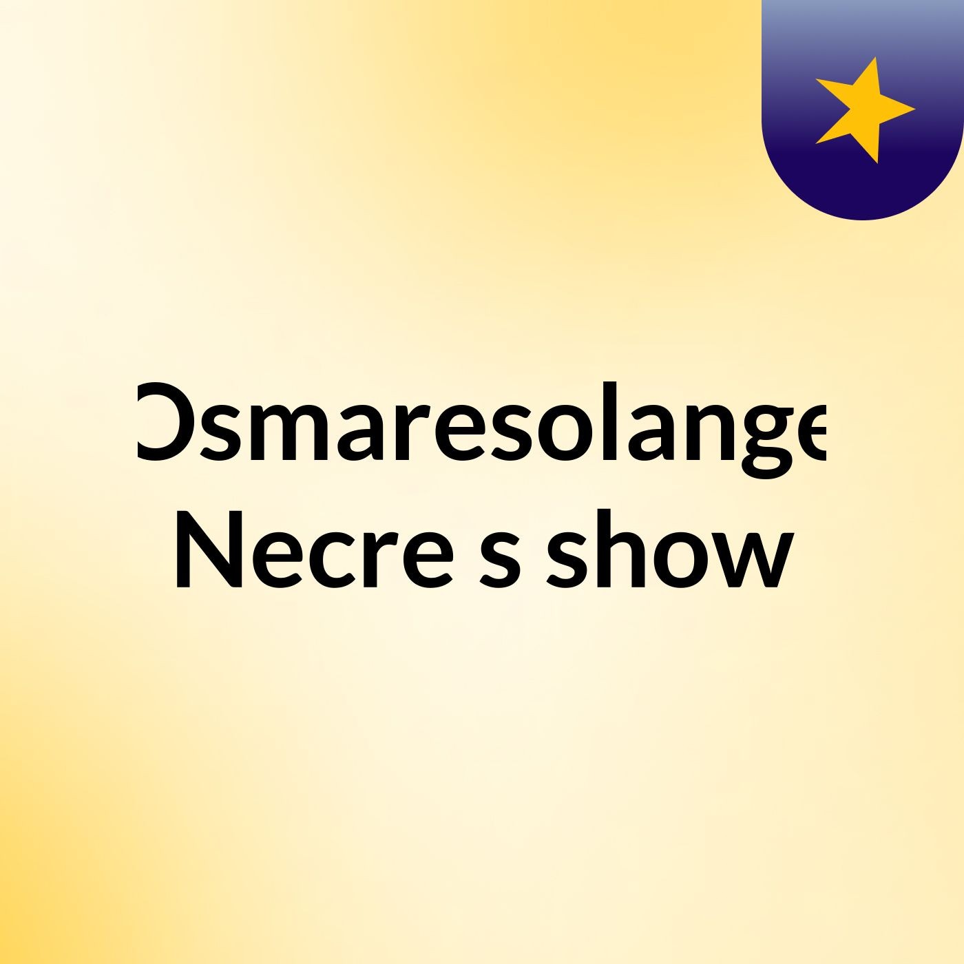 Osmaresolange Necre's show