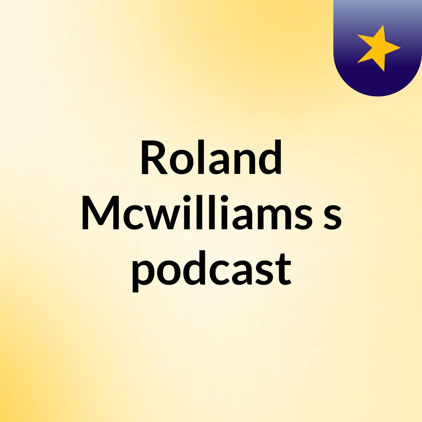 Roland Mcwilliams's podcast