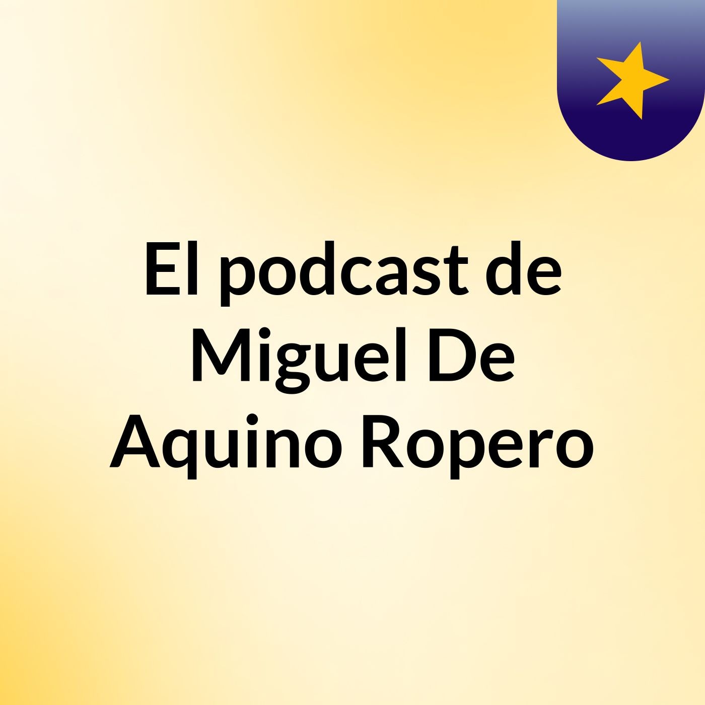 El podcast de Miguel De Aquino Ropero