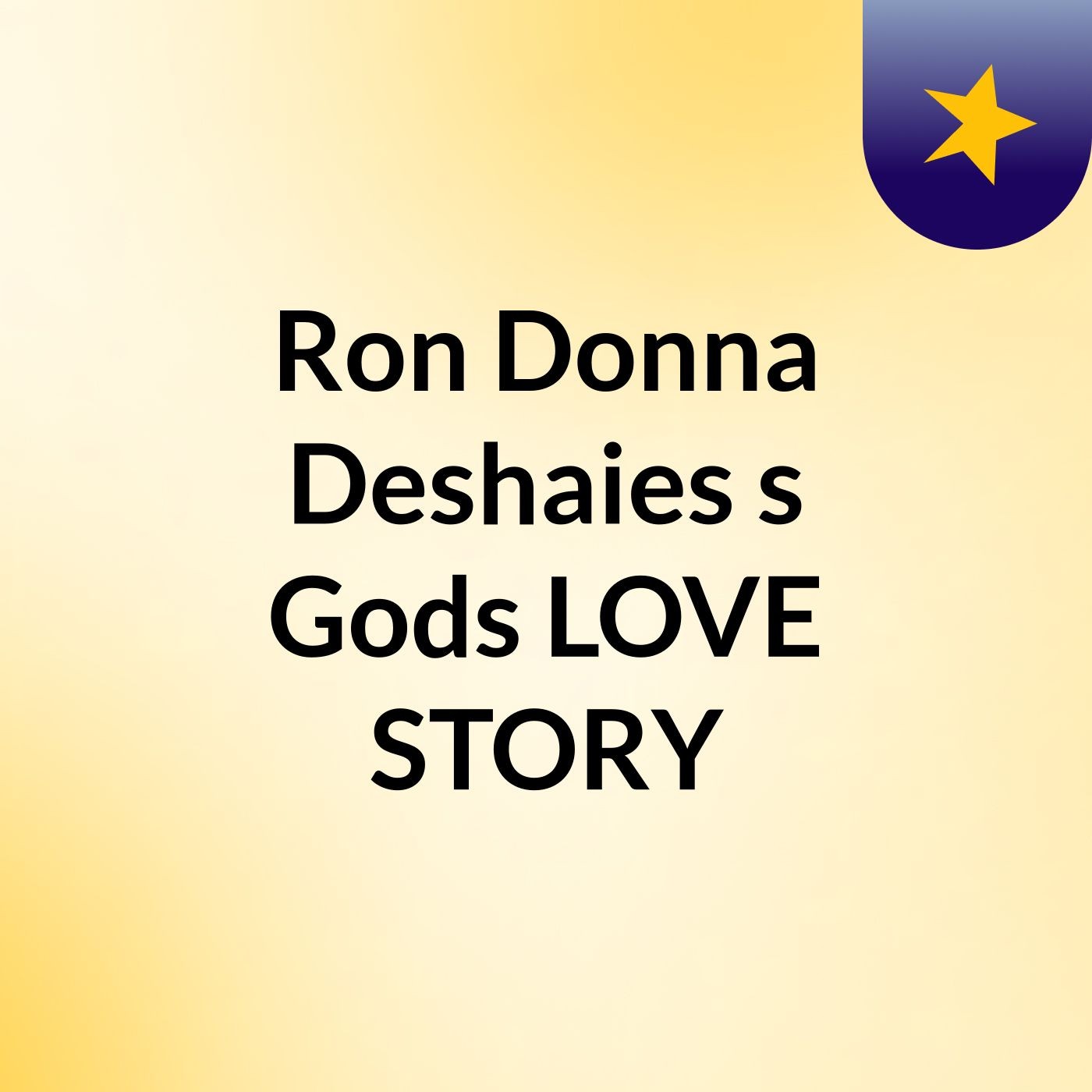 Ron & Donna Deshaies's Gods LOVE STORY