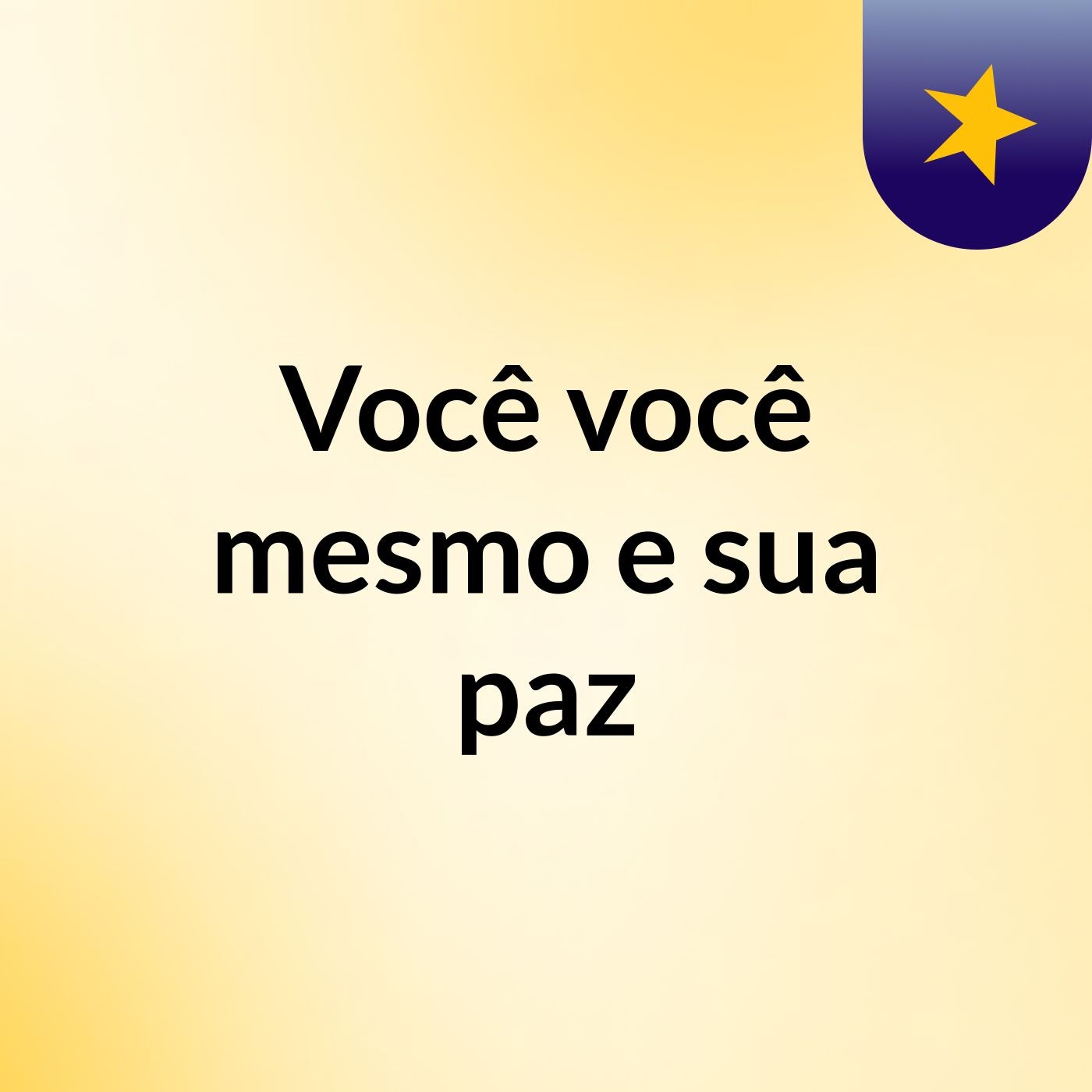Você, você mesmo e sua paz