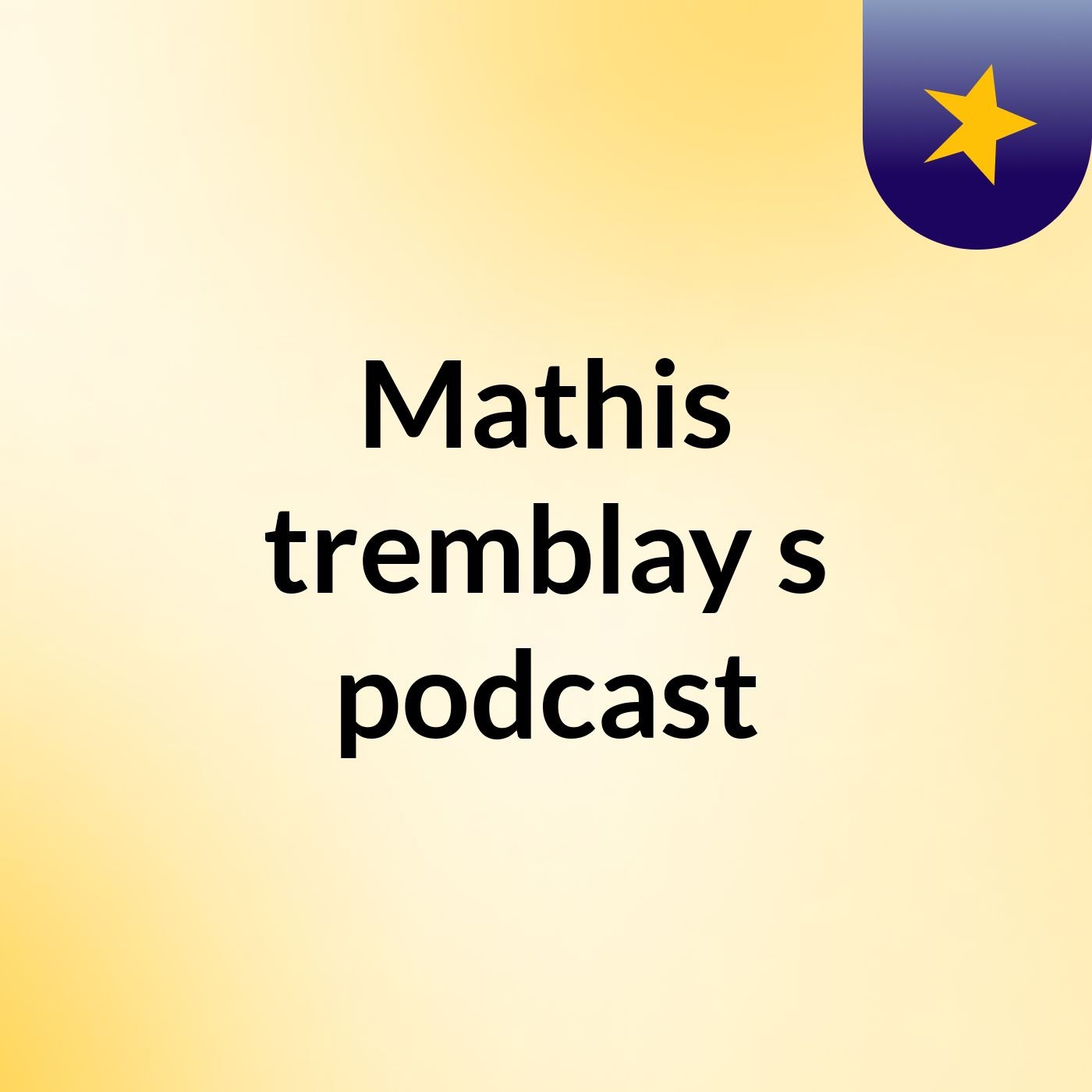 Mathis tremblay's podcast