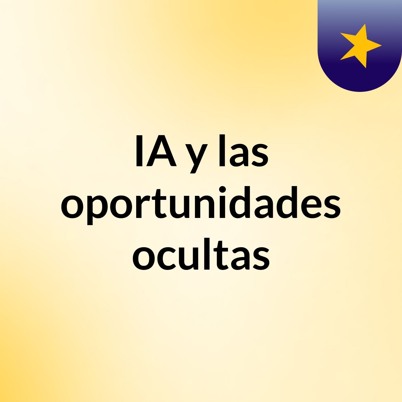 IA y las oportunidades ocultas podcast artwork