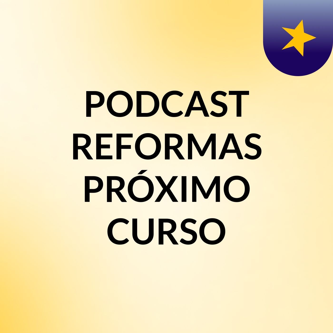 PODCAST REFORMAS PRÓXIMO CURSO