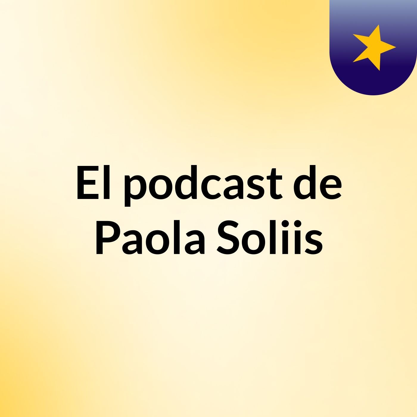 El podcast de Paola Soliis