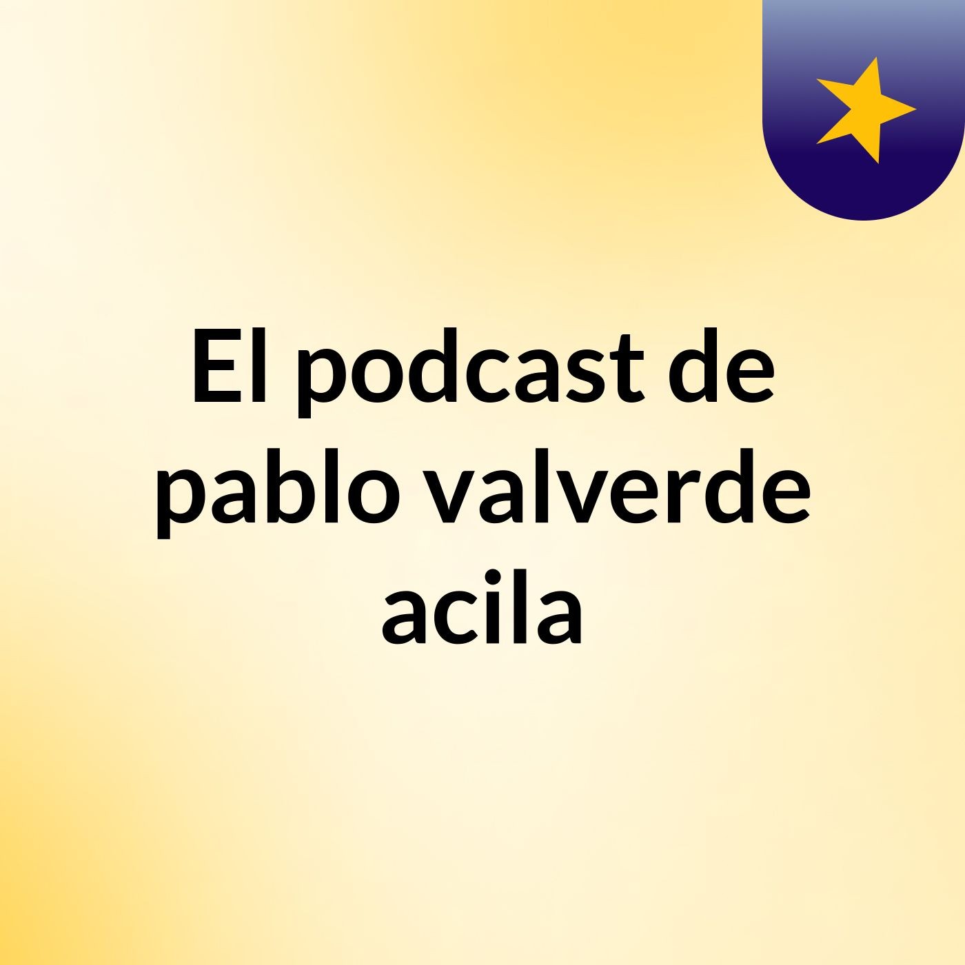 El podcast de pablo valverde acila