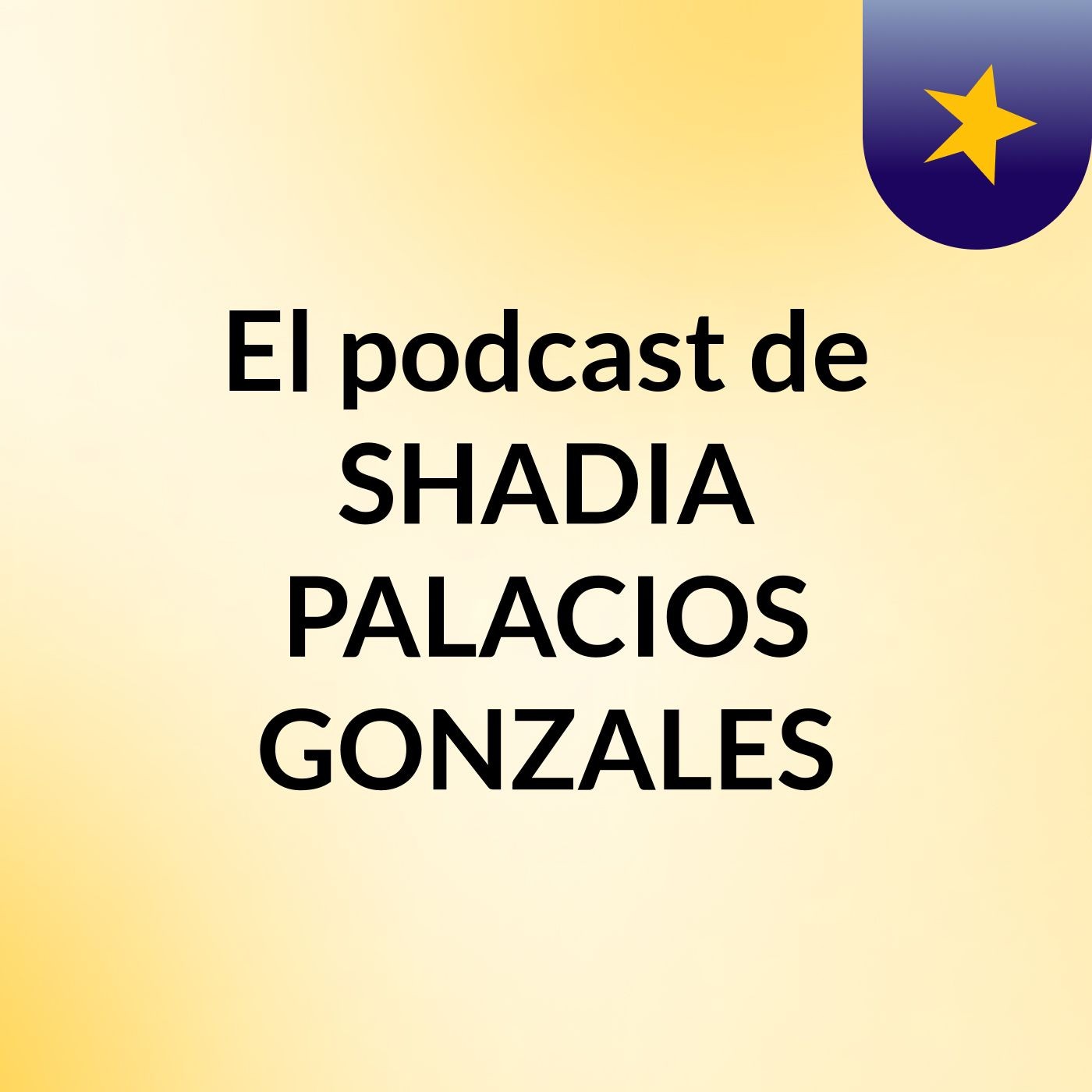 El podcast de SHADIA PALACIOS GONZALES podcast artwork