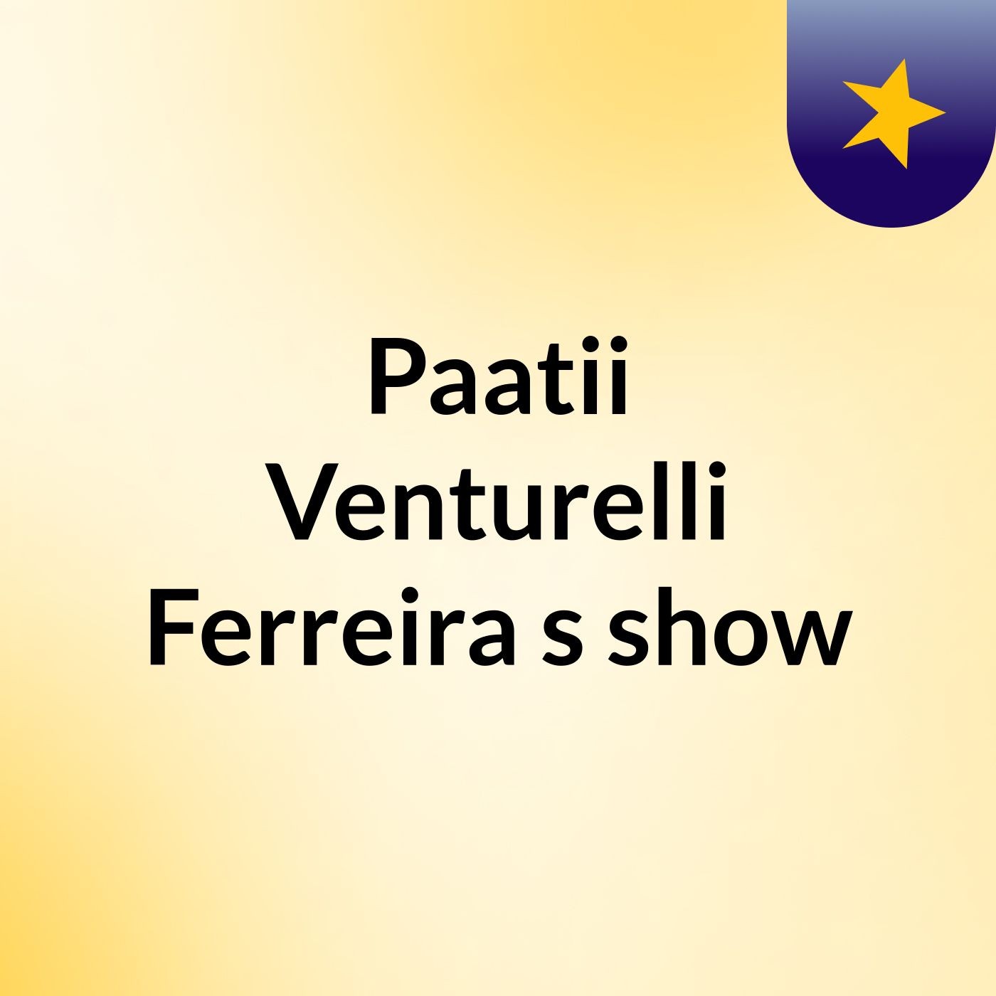 Paatii Venturelli Ferreira's show