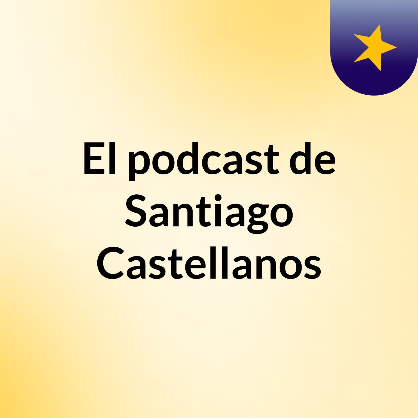 El podcast de Santiago Castellanos podcast artwork