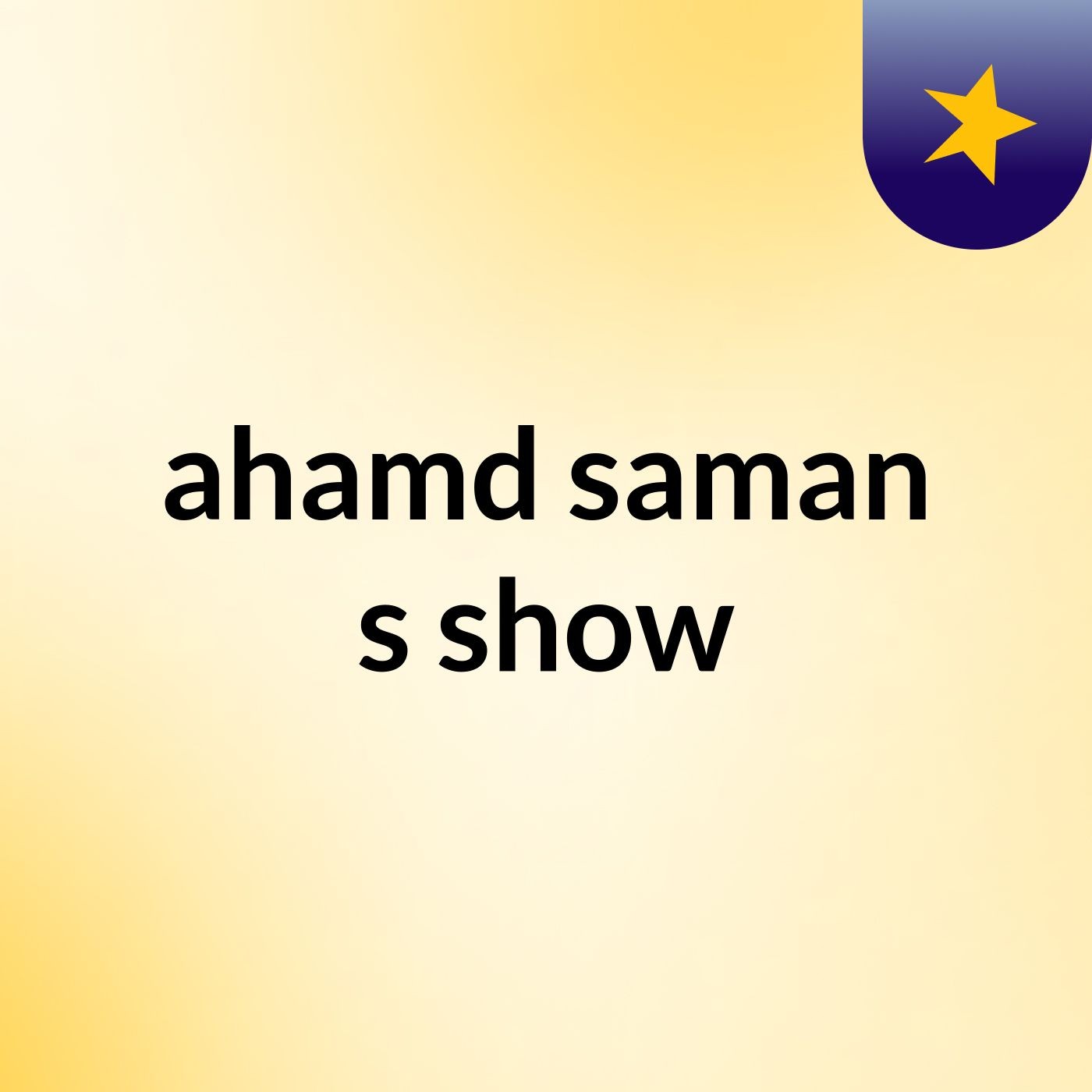 ahamd saman's show