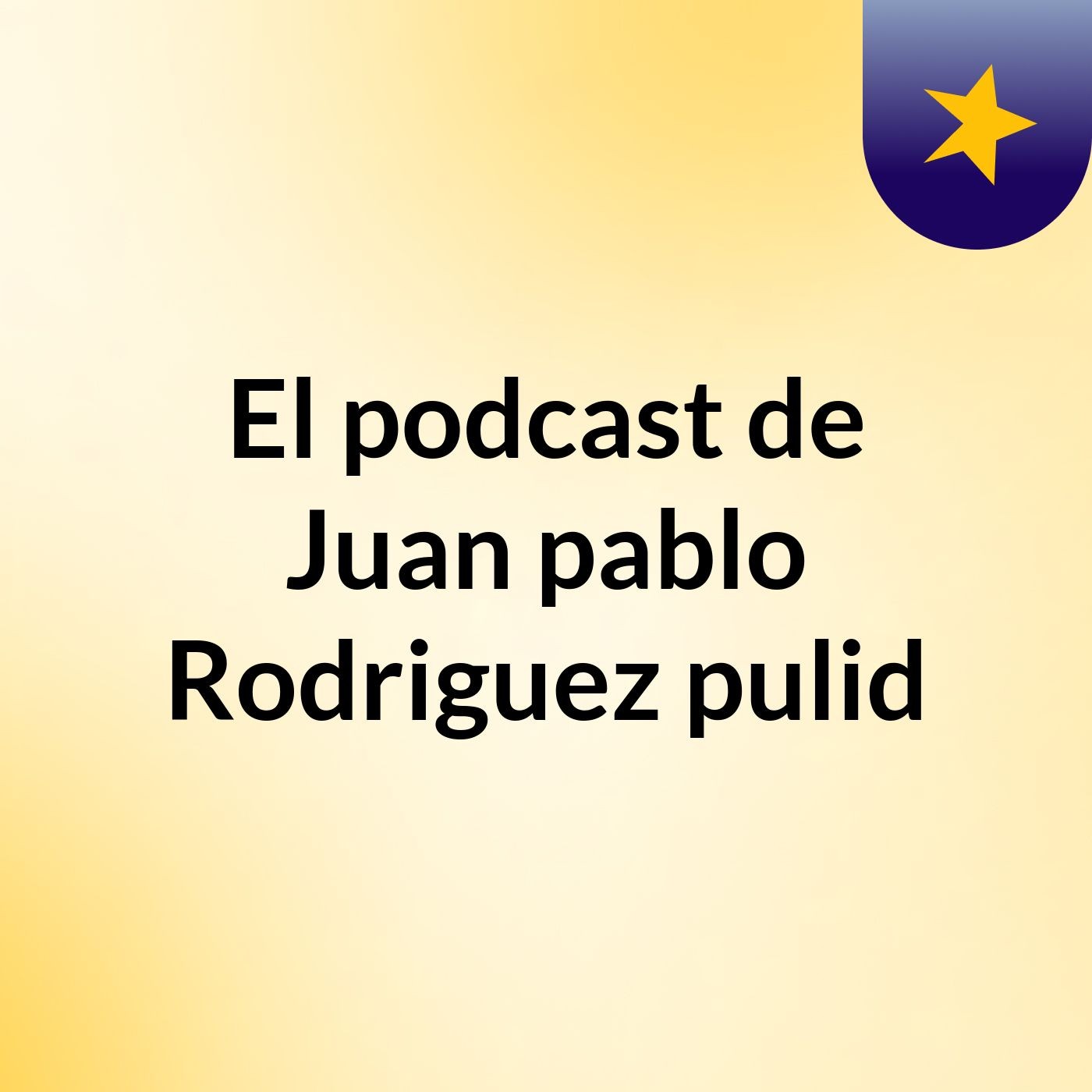 El podcast de Juan pablo Rodriguez pulid podcast artwork