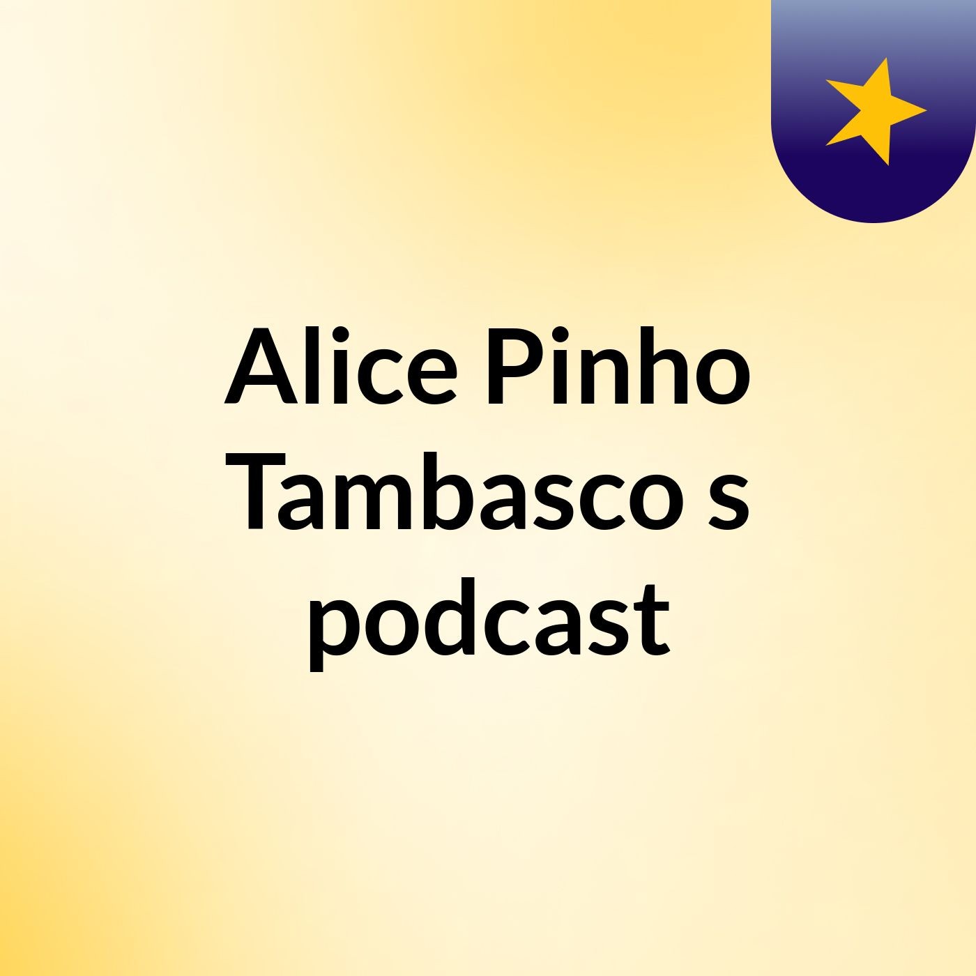 Alice Pinho Tambasco's podcast