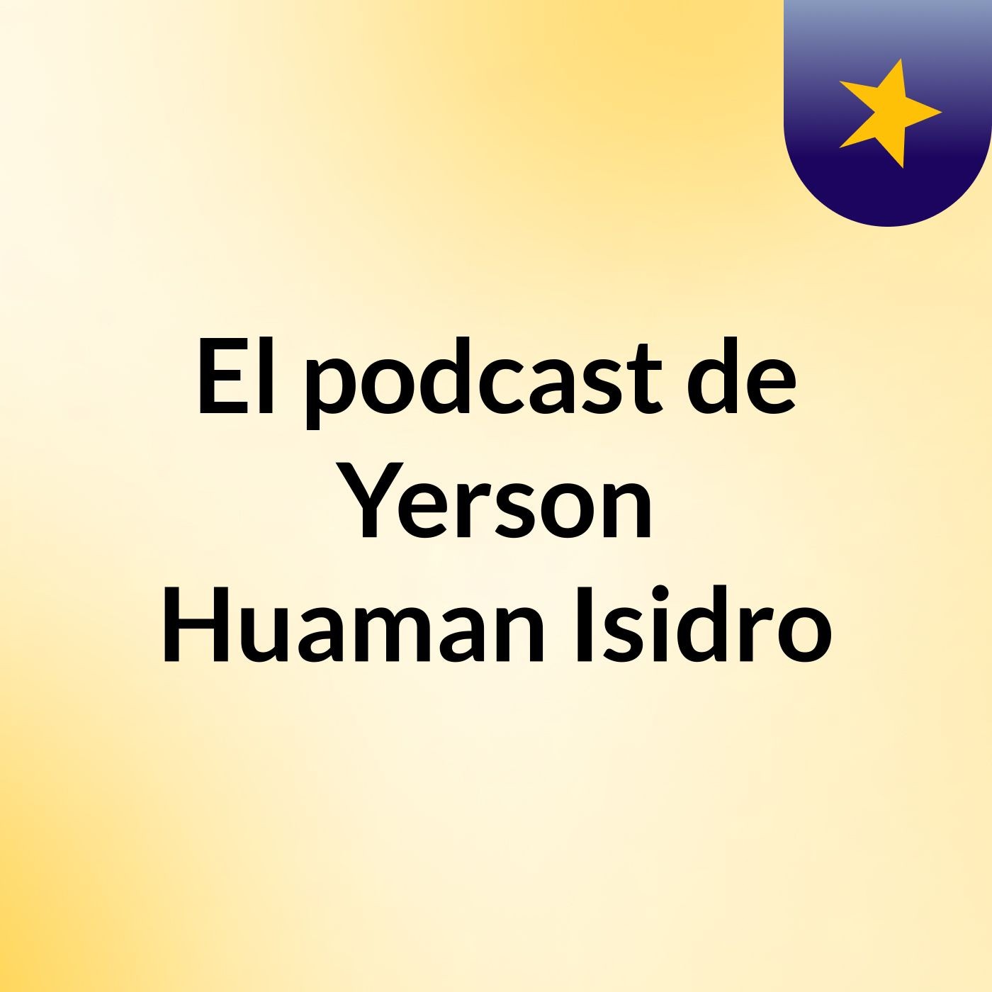 El podcast de Yerson Huaman Isidro