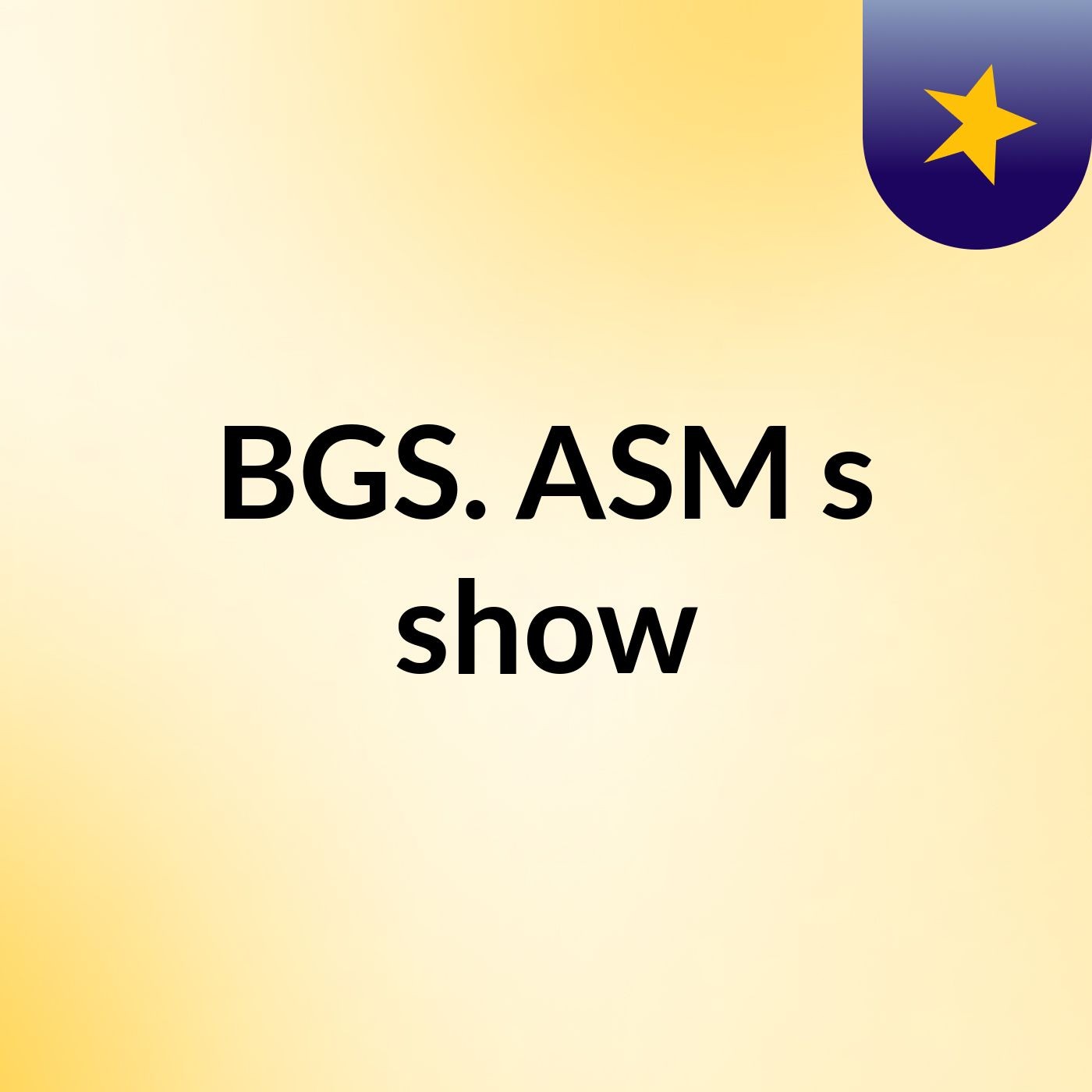BGS. ASM's show