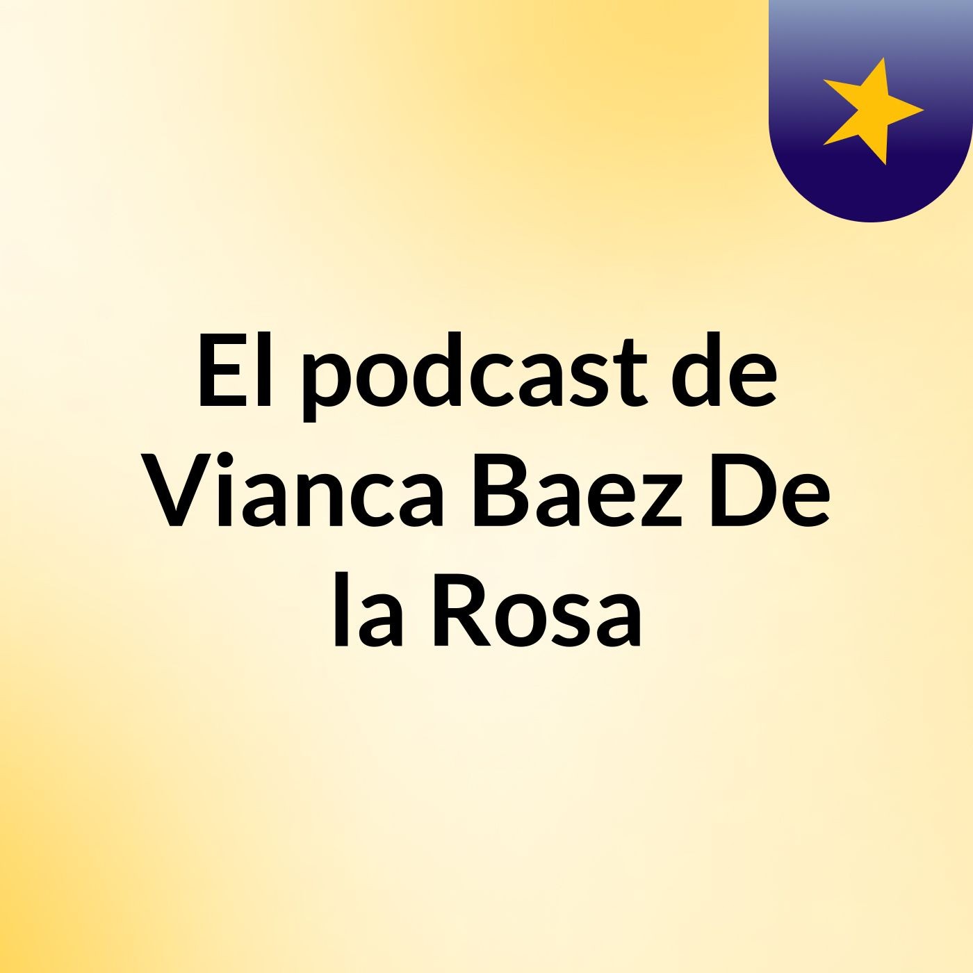 El podcast de Vianca Baez De la Rosa