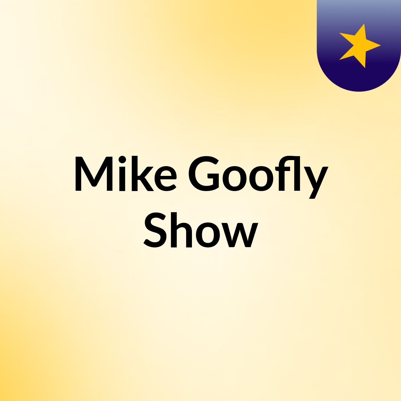 Mike Goofly Show cover art