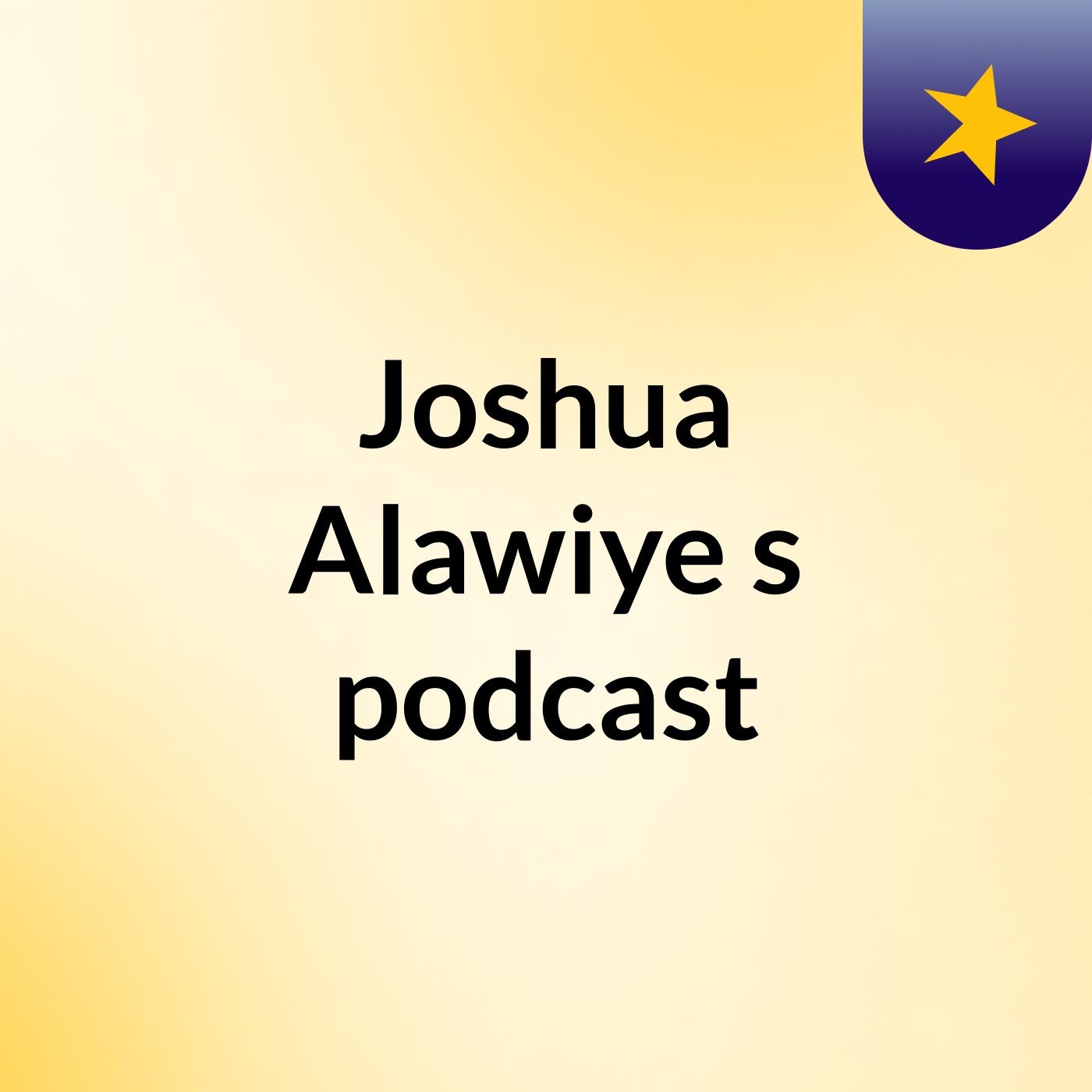 Joshua Alawiye's podcast