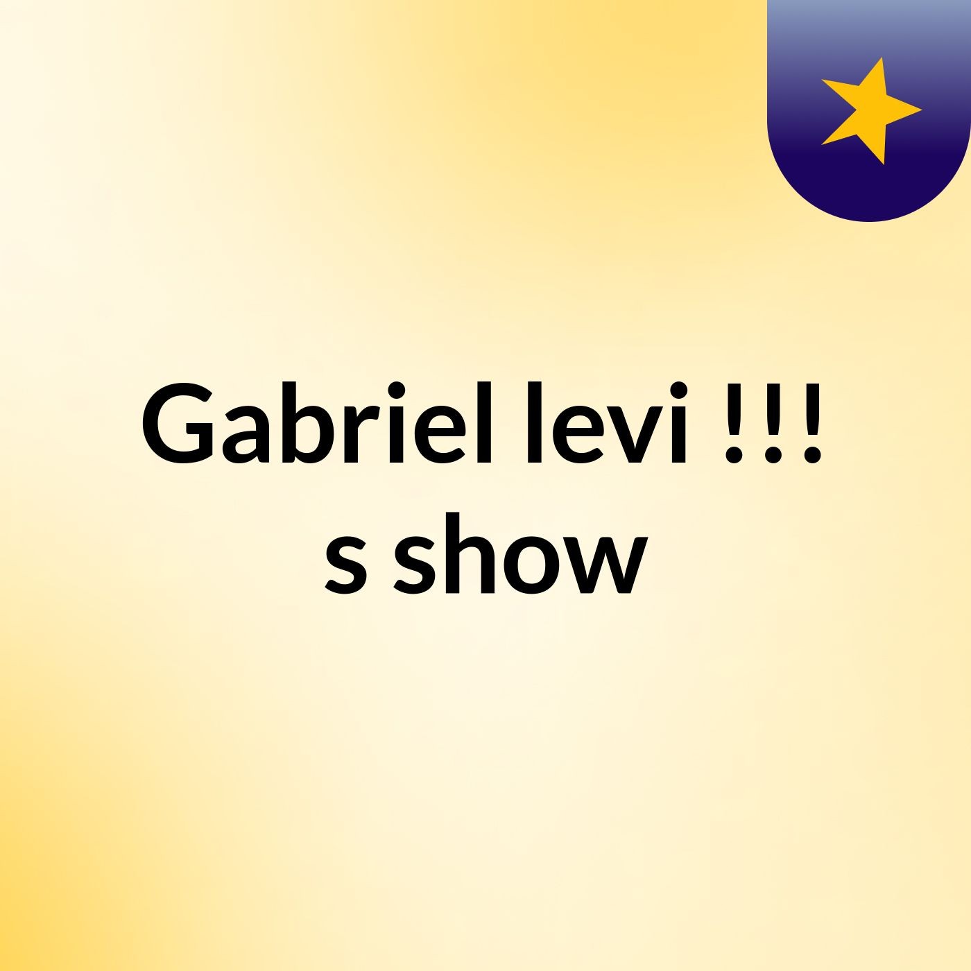 Gabriel levi !!!'s show