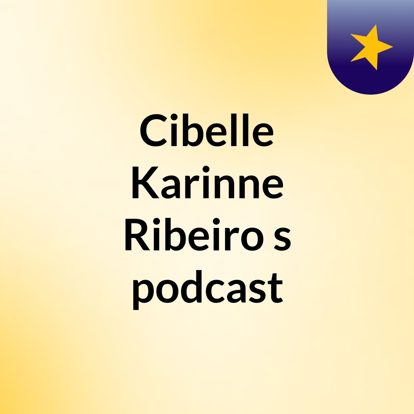 Cibelle Karinne Ribeiro's podcast