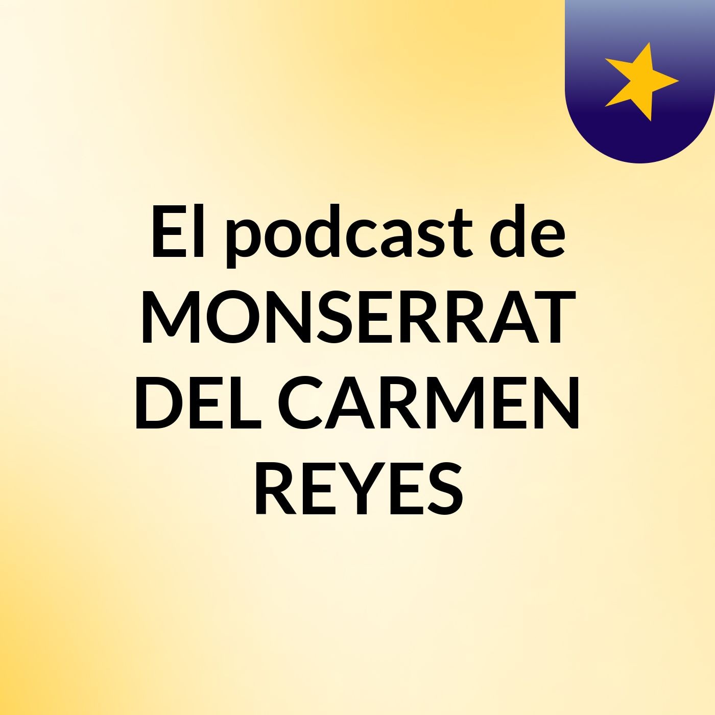 El podcast de MONSERRAT DEL CARMEN REYES podcast artwork