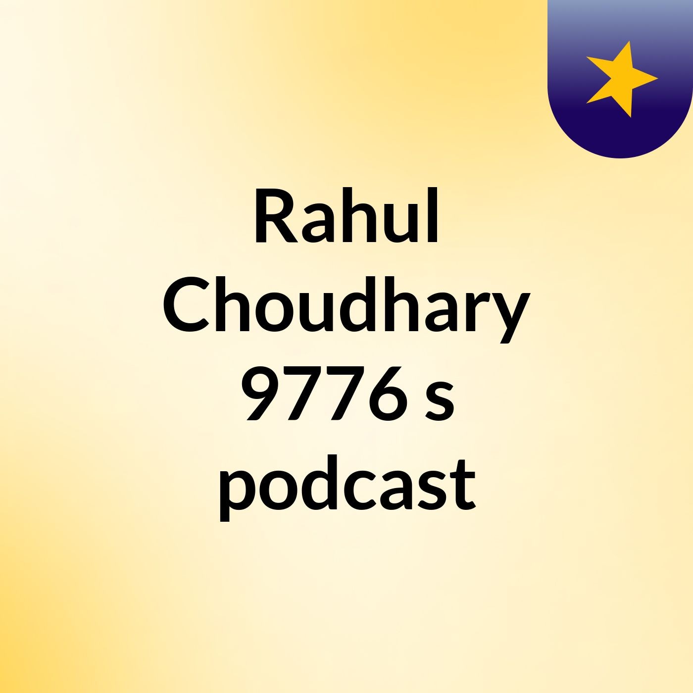 Rahul Choudhary 9776's podcast