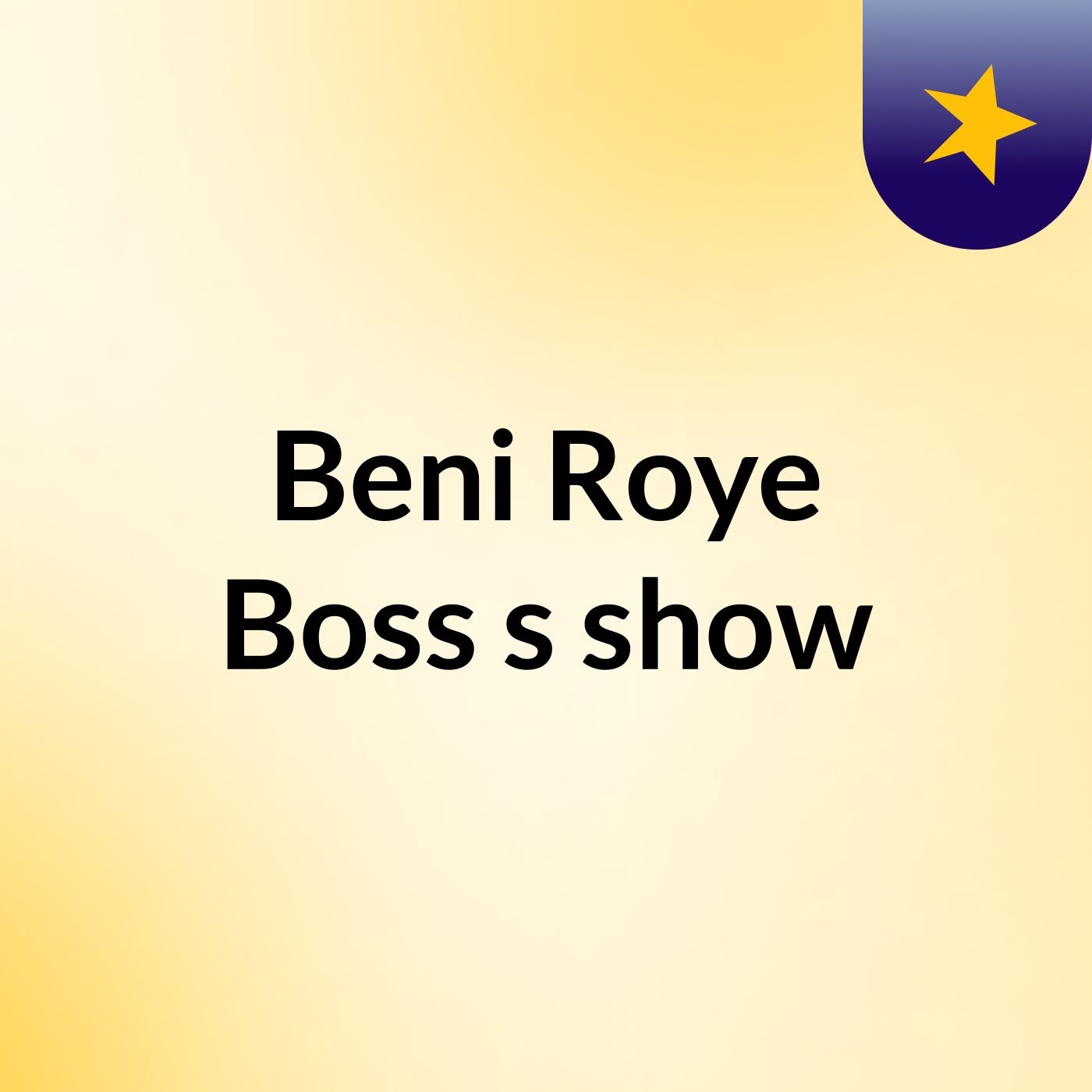 Beni Roye Boss's show