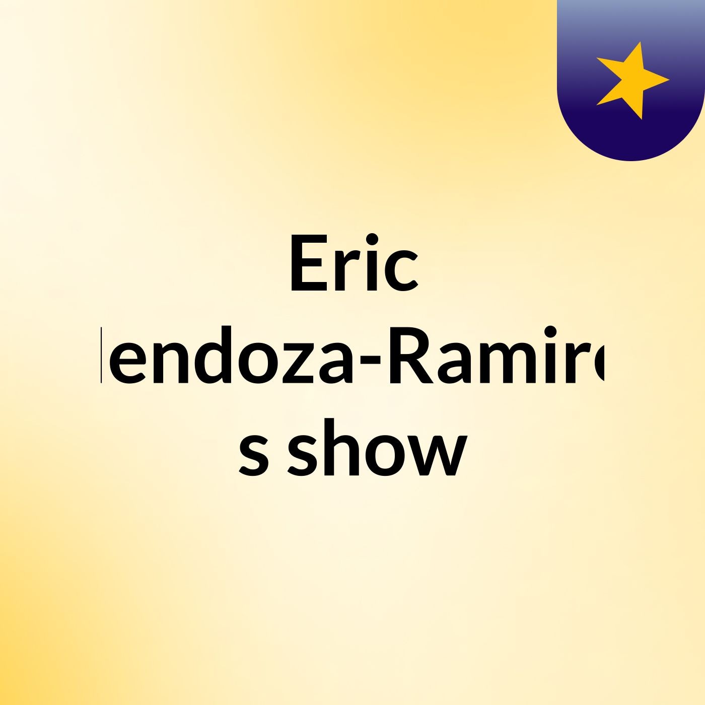 Eric Mendoza-Ramirez's show