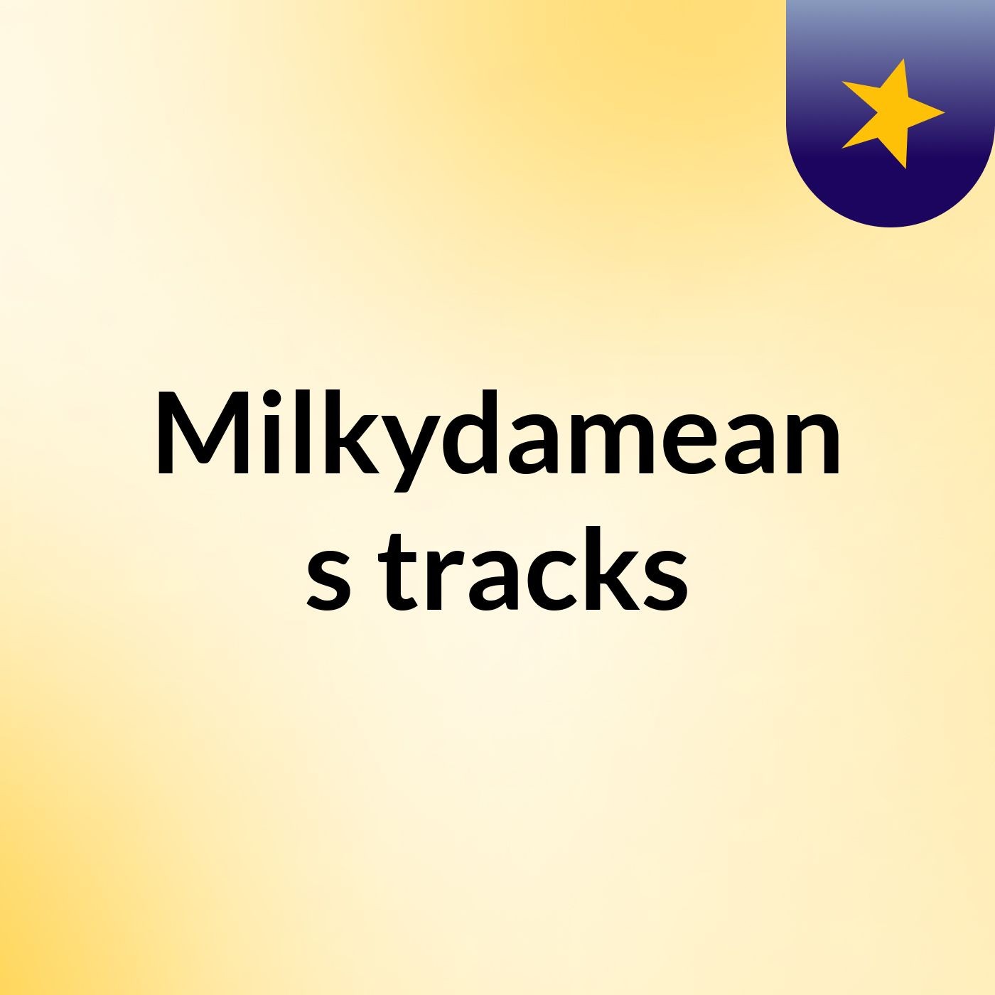 Milkydamean's tracks podcast artwork