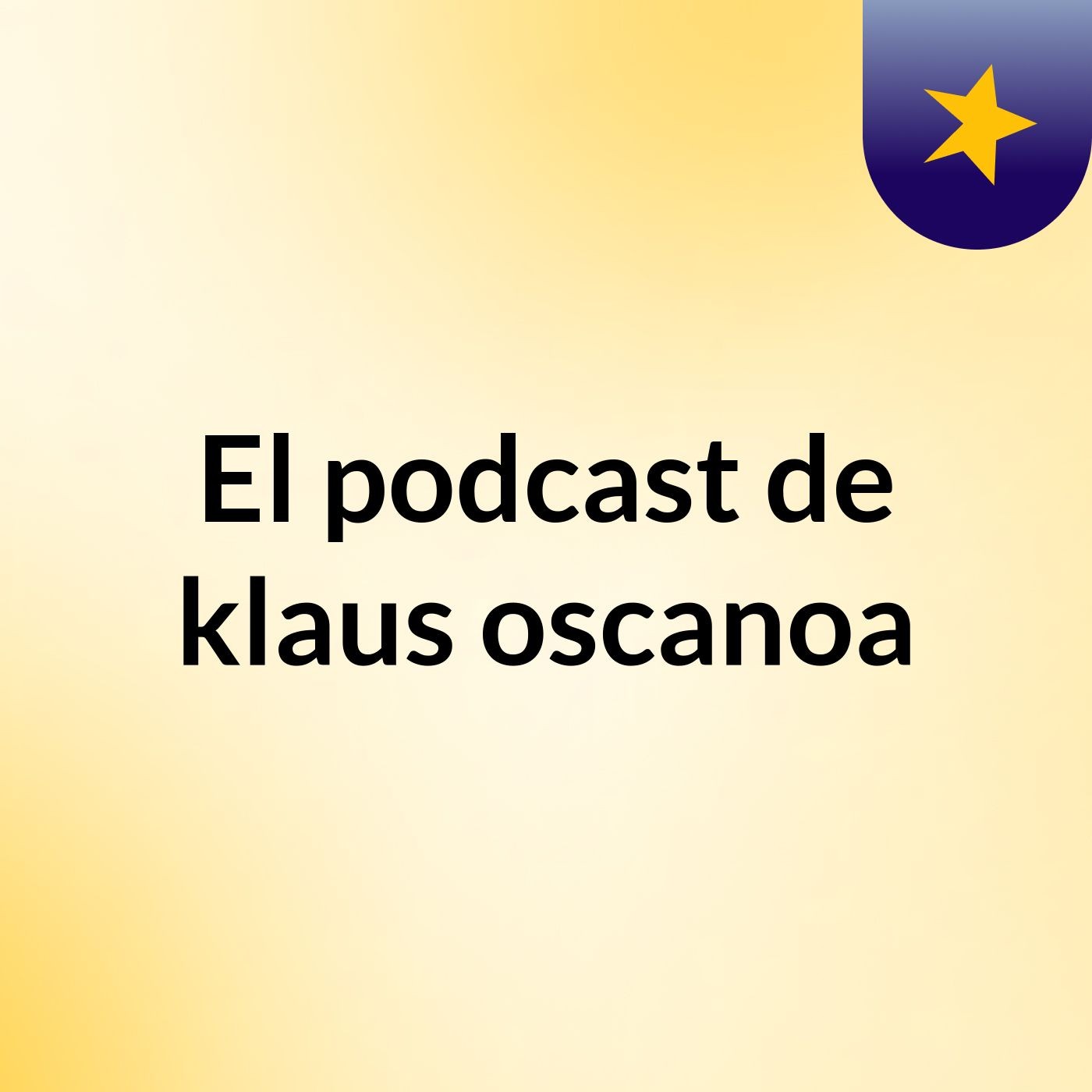 Episodio 2 - El podcast de klaus oscanoa