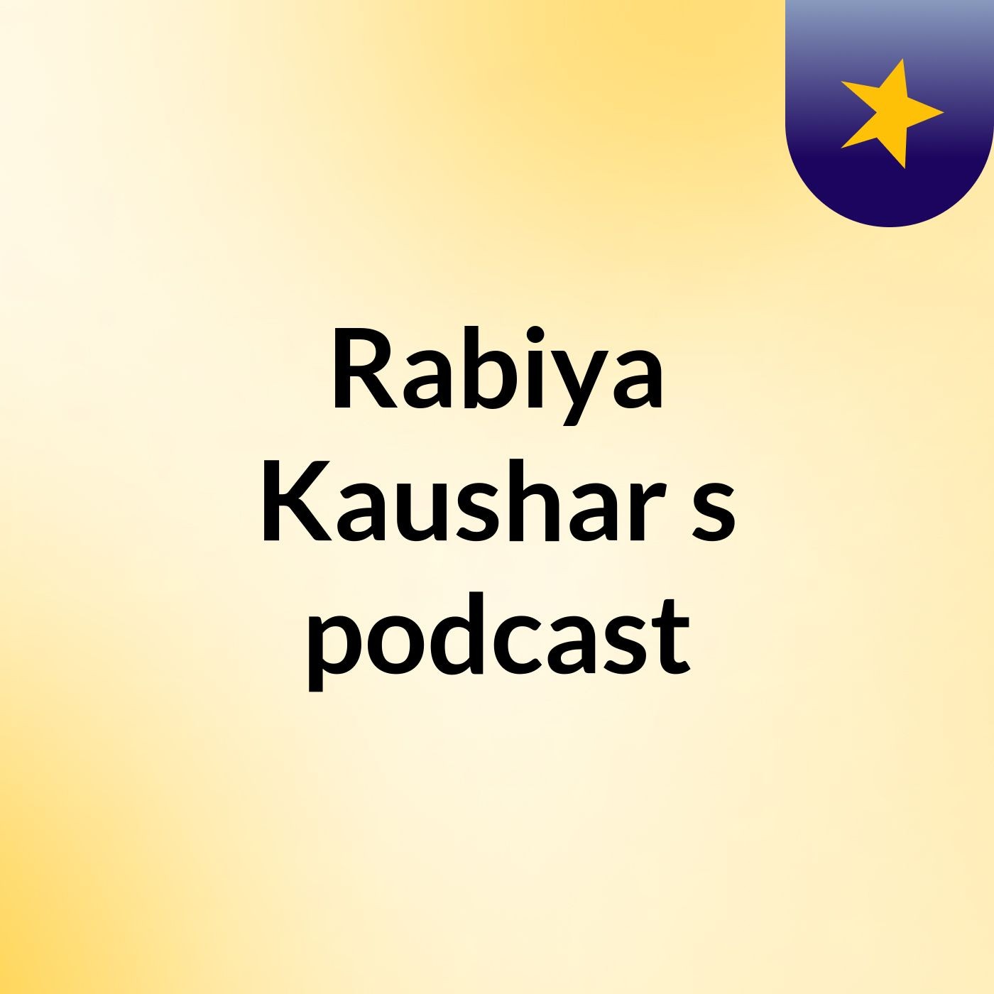 Rabiya Kaushar's podcast