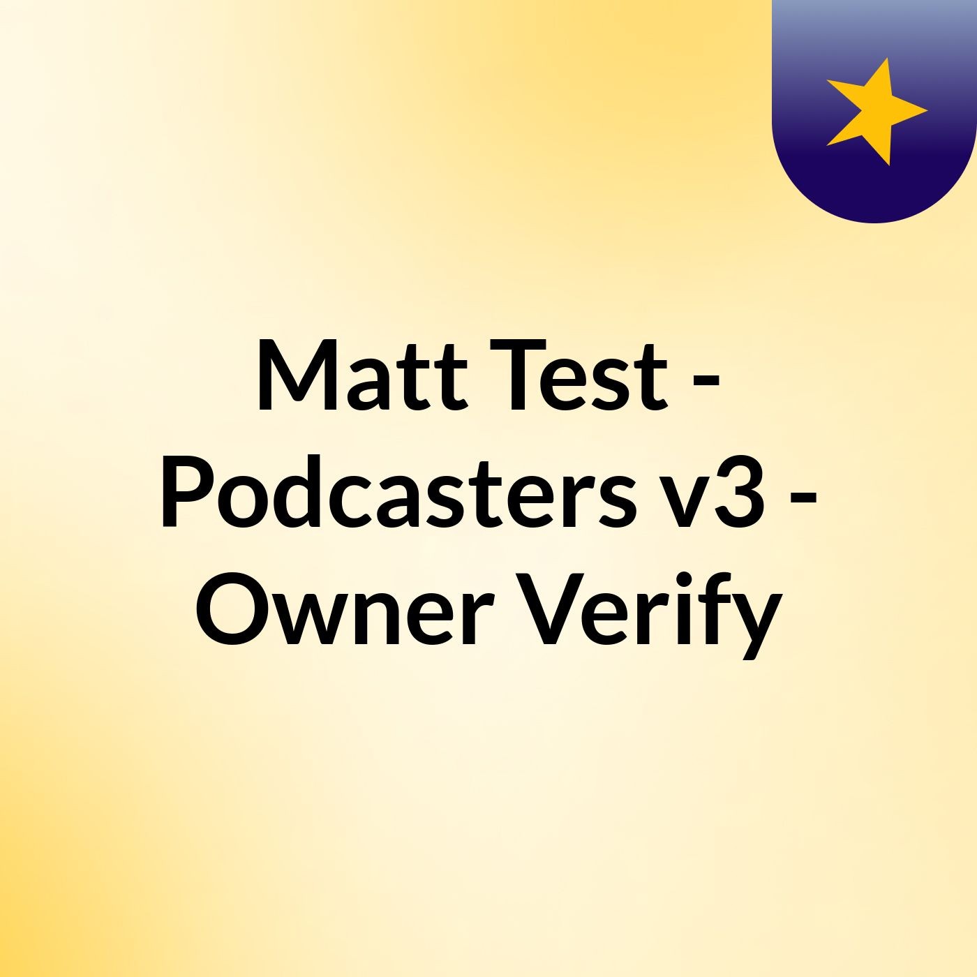 Matt Test - Podcasters v3 - Owner Verify podcast artwork