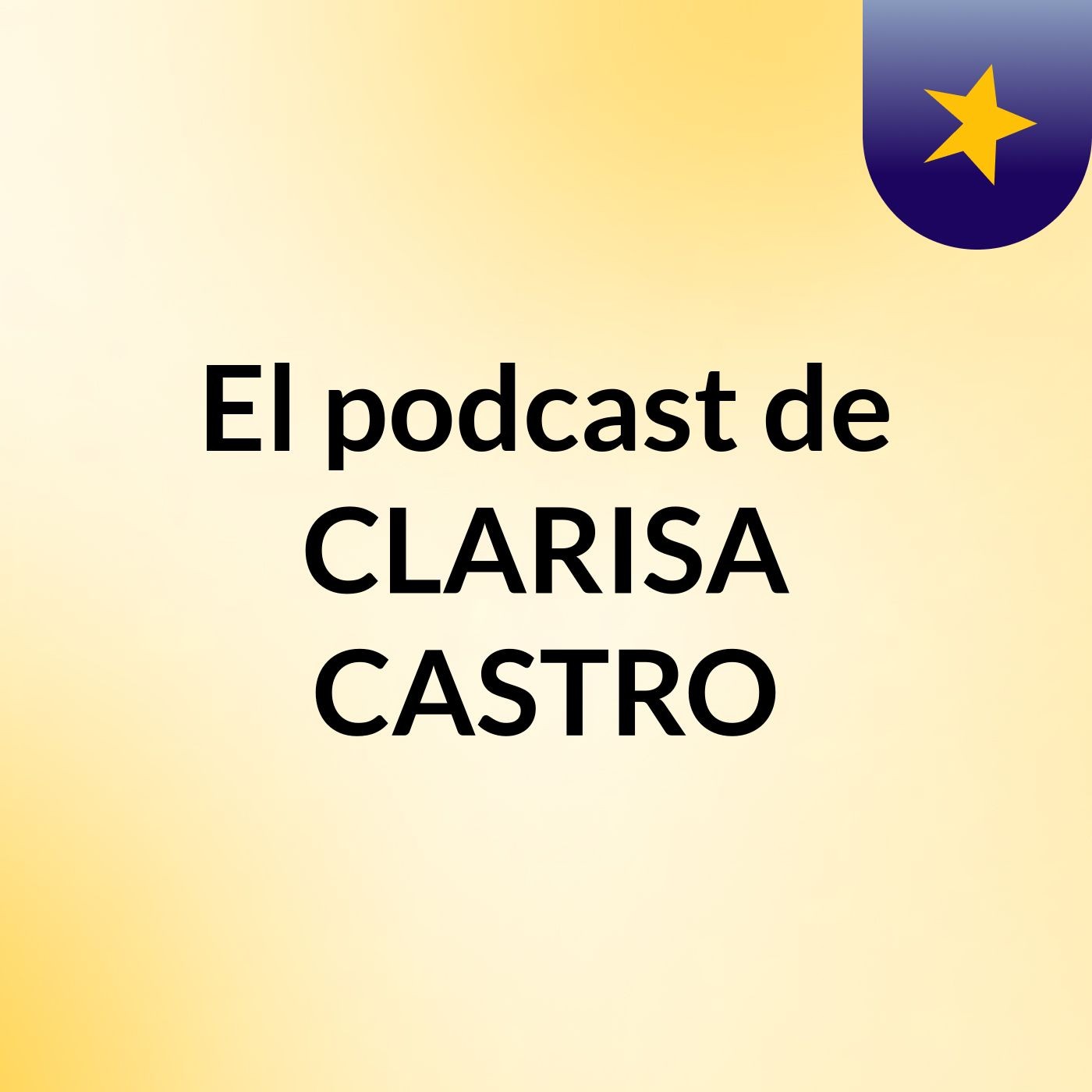 El podcast de CLARISA CASTRO podcast artwork
