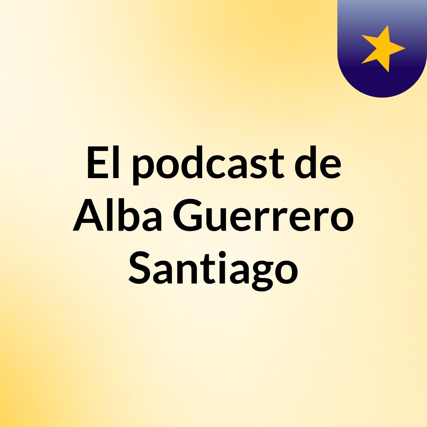 El podcast de Alba Guerrero Santiago