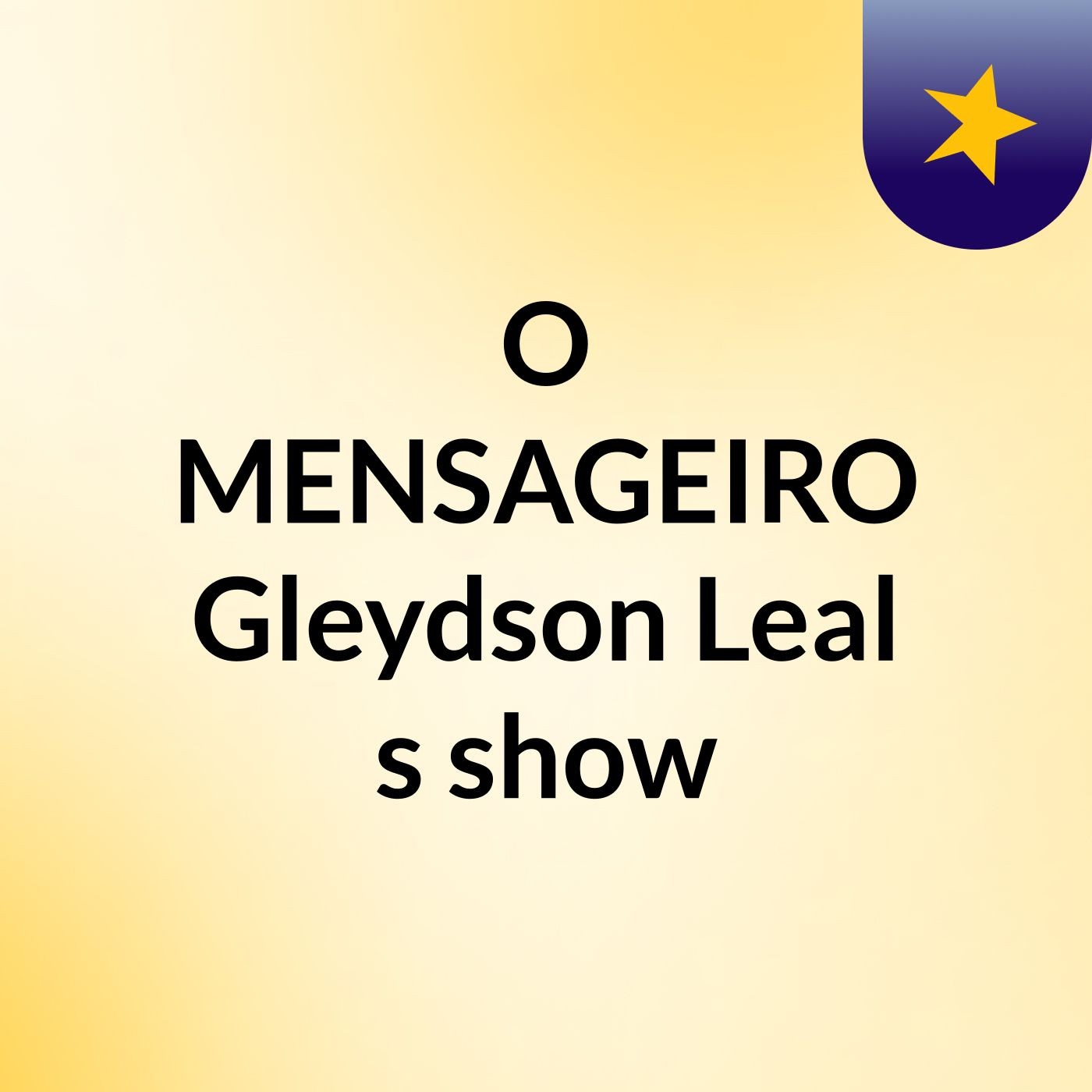 O MENSAGEIRO Gleydson Leal's show