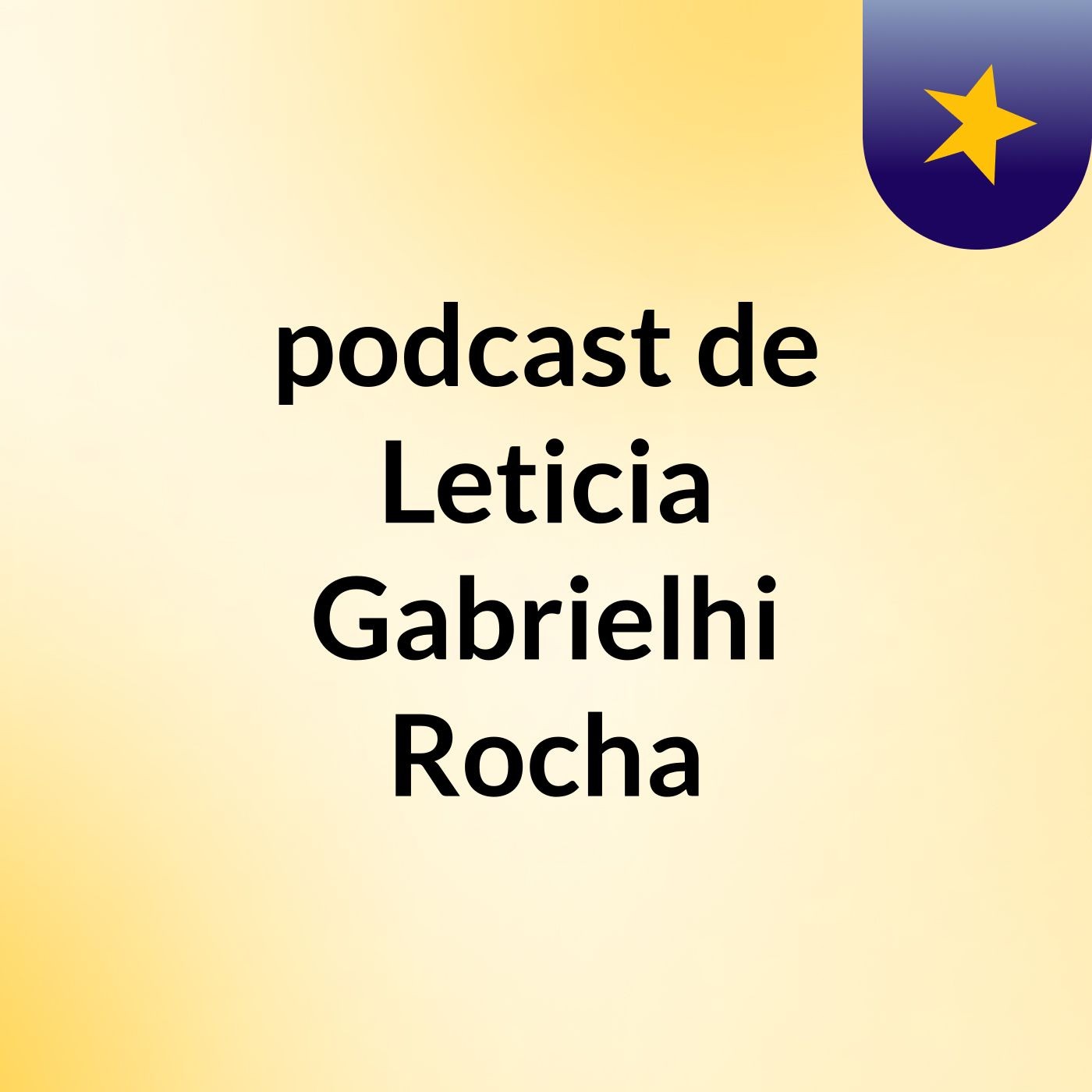 podcast de Leticia Gabrielhi Rocha