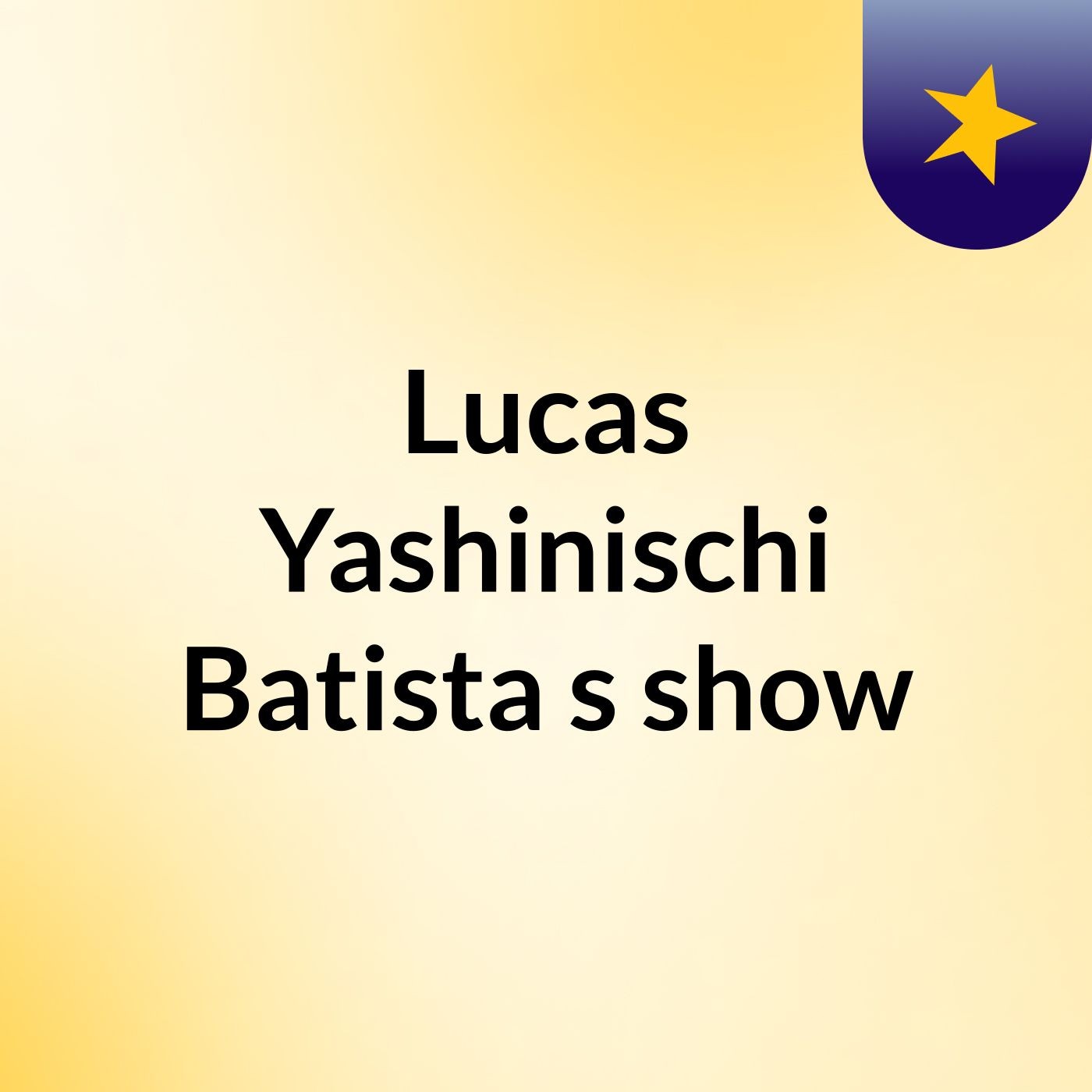 Lucas Yashinischi Batista's show