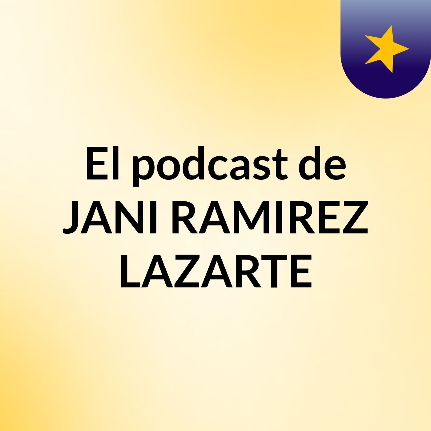 El podcast de JANI RAMIREZ LAZARTE