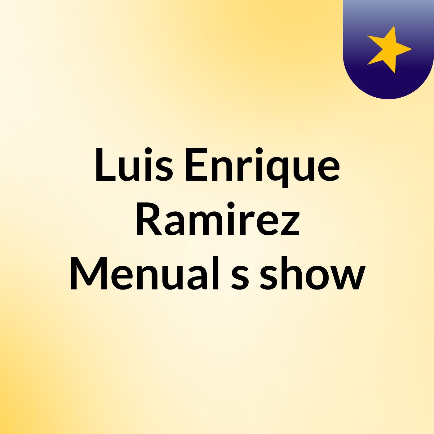Luis Enrique Ramirez Menual's show