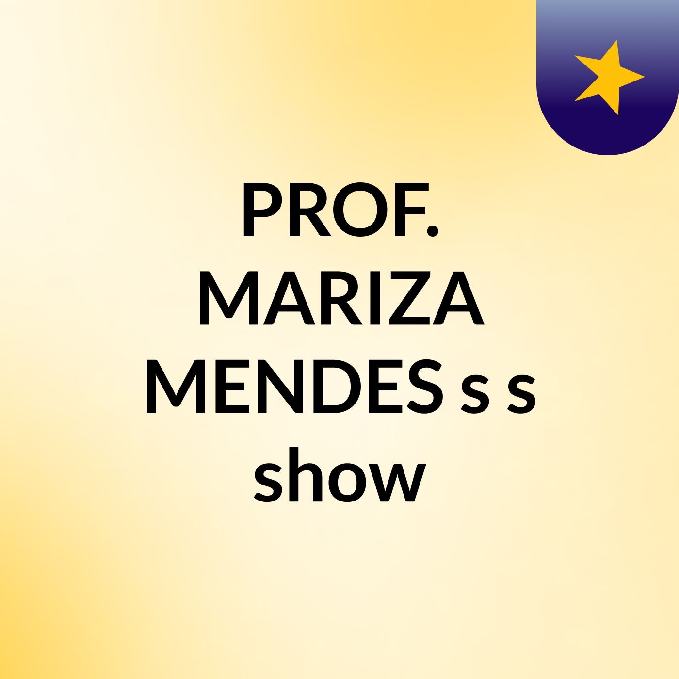 PROF. MARIZA MENDES s's show