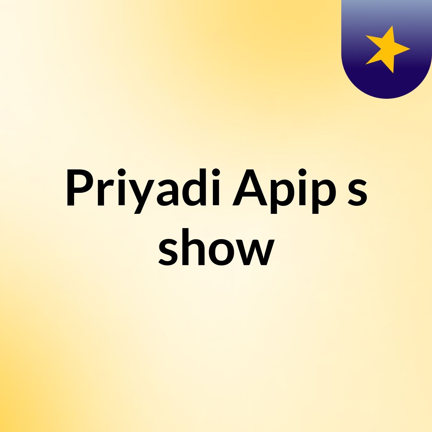 Priyadi Apip's show