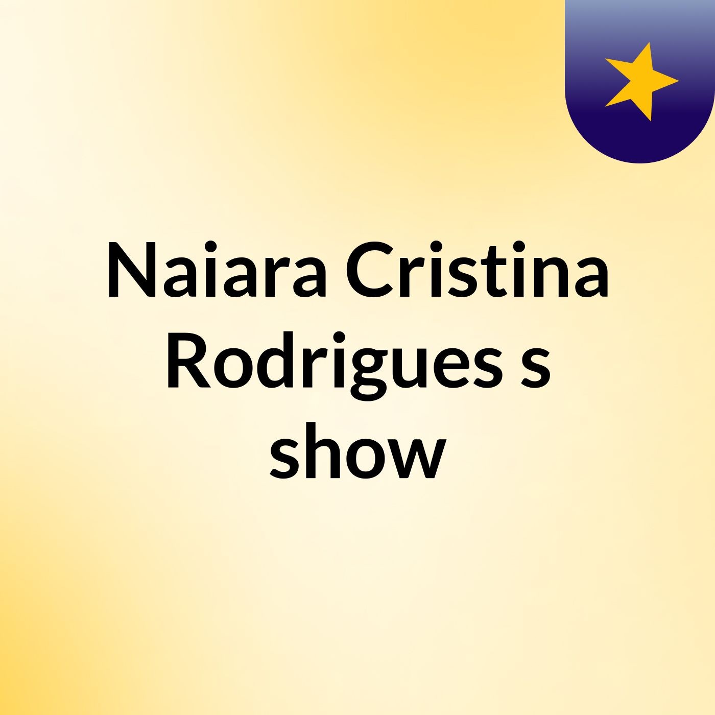 Naiara Cristina Rodrigues's show