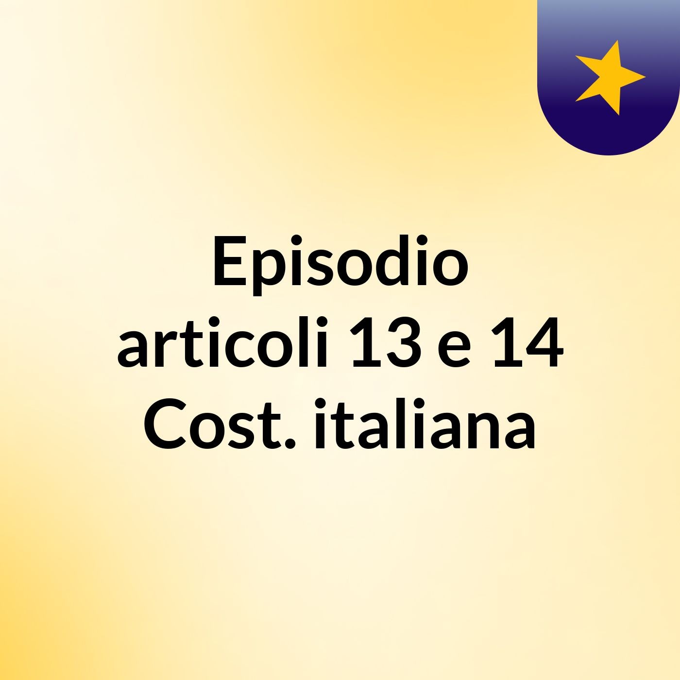 Episodio articoli 13 e 14 Cost. italiana podcast artwork