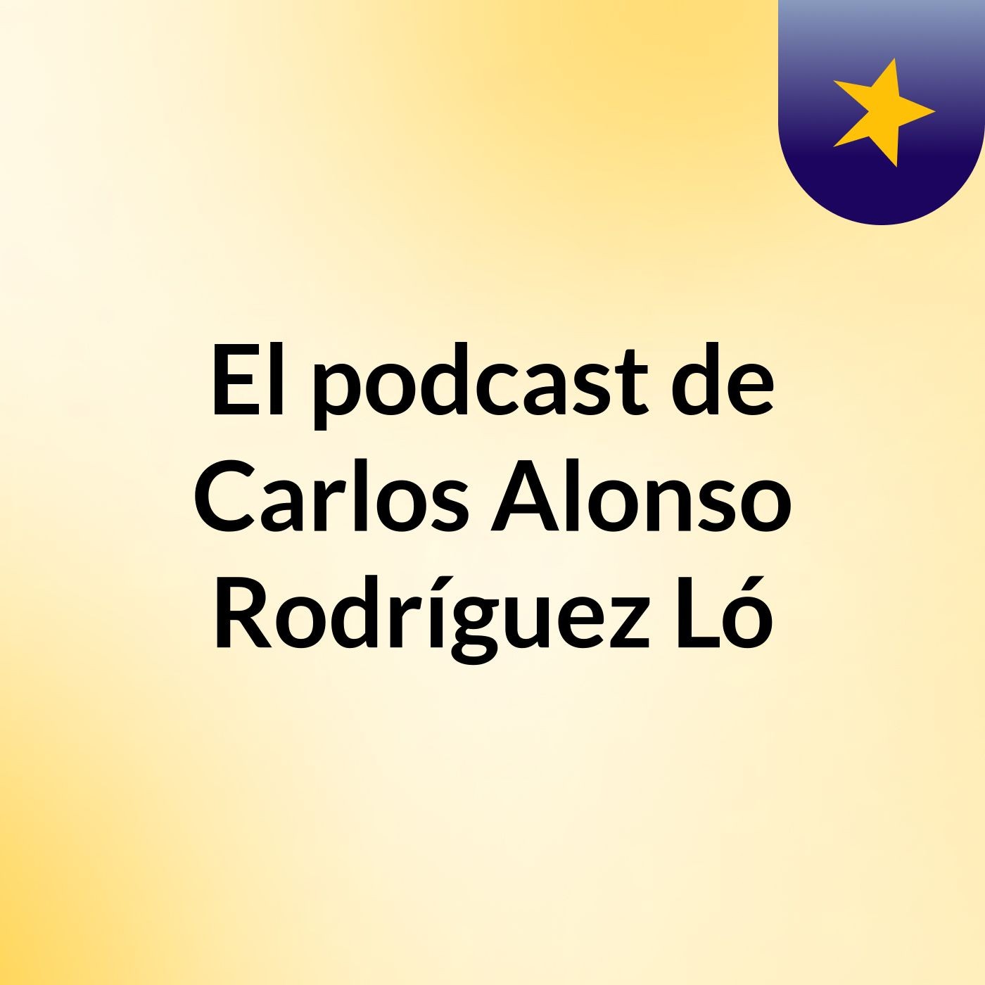 El podcast de Carlos Alonso Rodríguez Ló