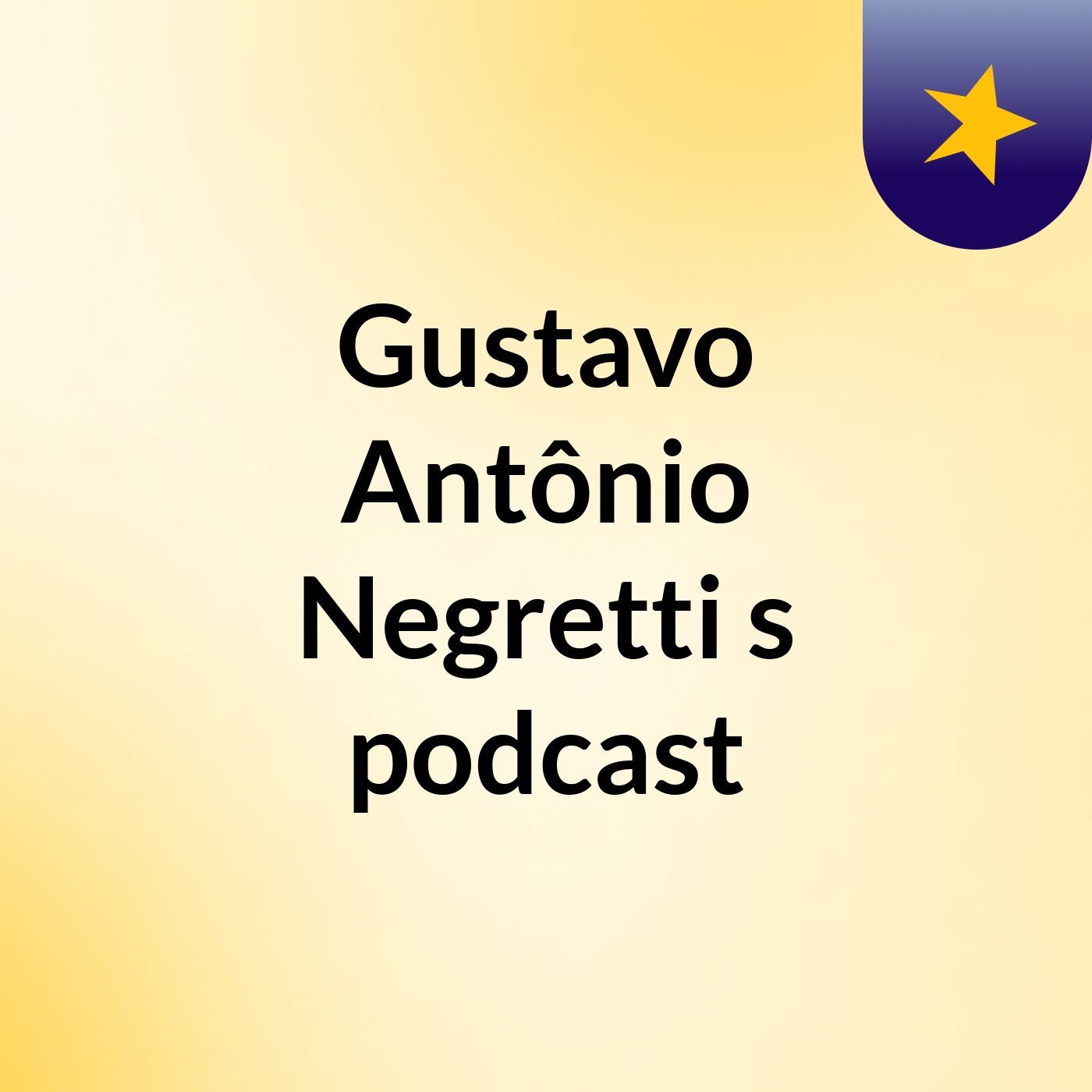 Episódio 3 - Gustavo Antônio Negretti's podcast Episódio 3 - Gustavo Antônio Negretti's podcast