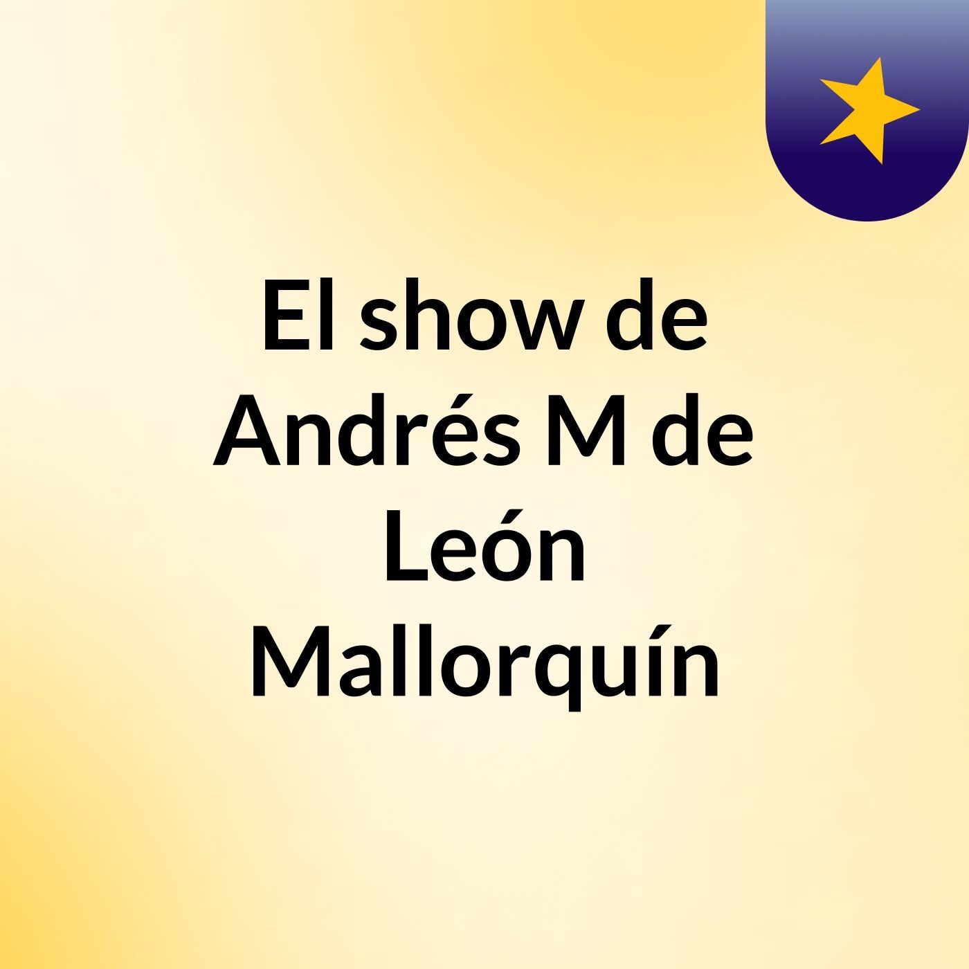 El show de Andrés M de León Mallorquín