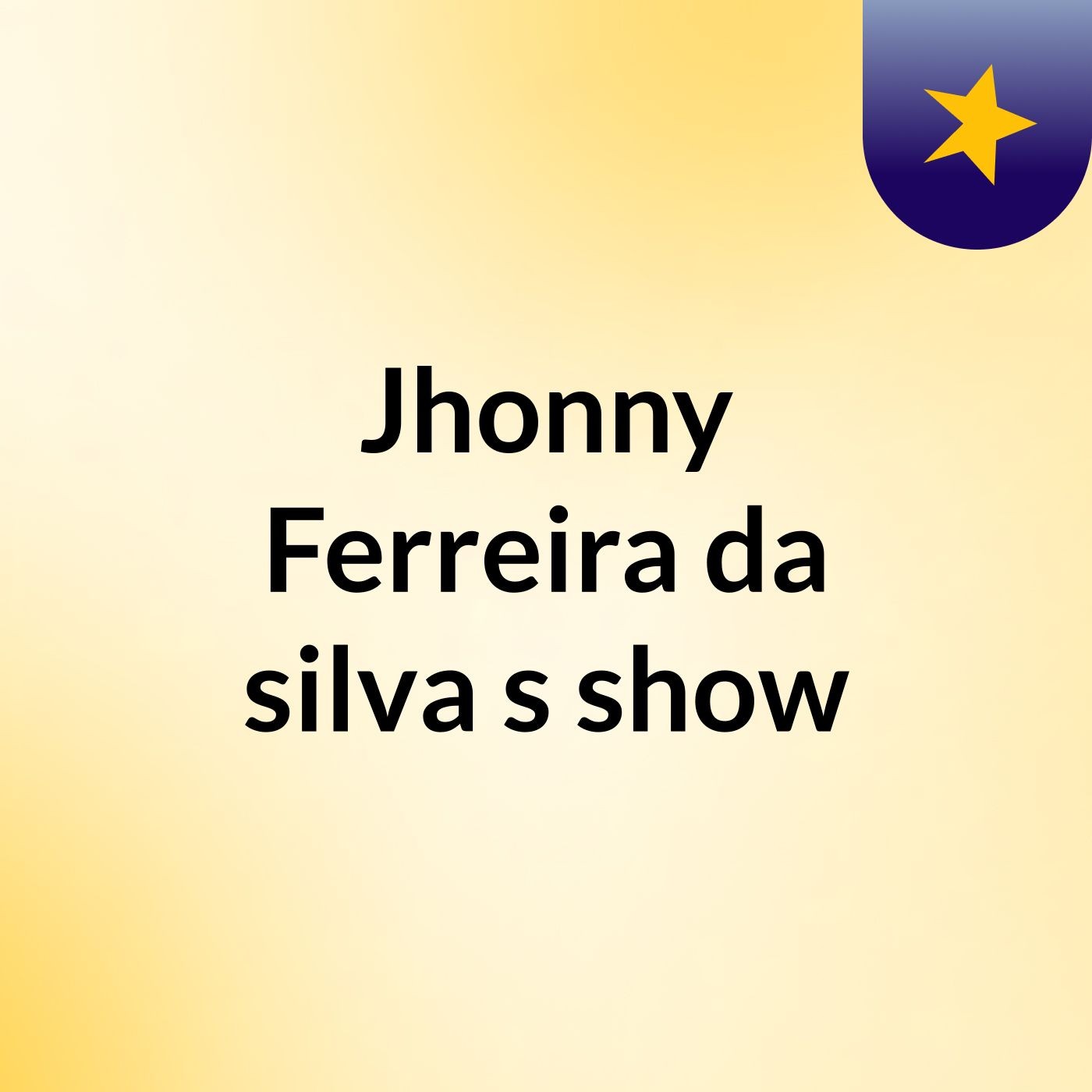 Jhonny Ferreira da silva\'s show