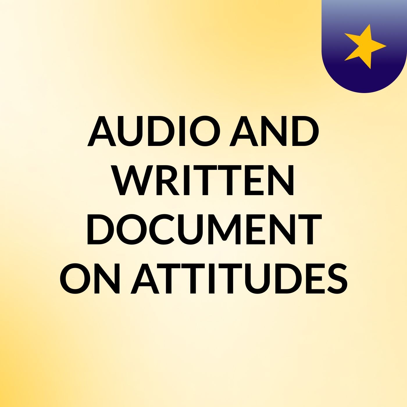 AUDIO AND WRITTEN DOCUMENT ON ATTITUDES podcast artwork