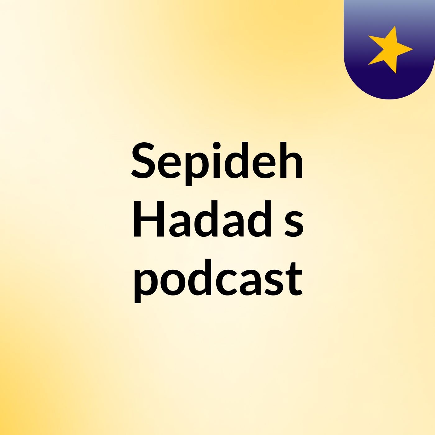 Sepideh Hadad's podcast