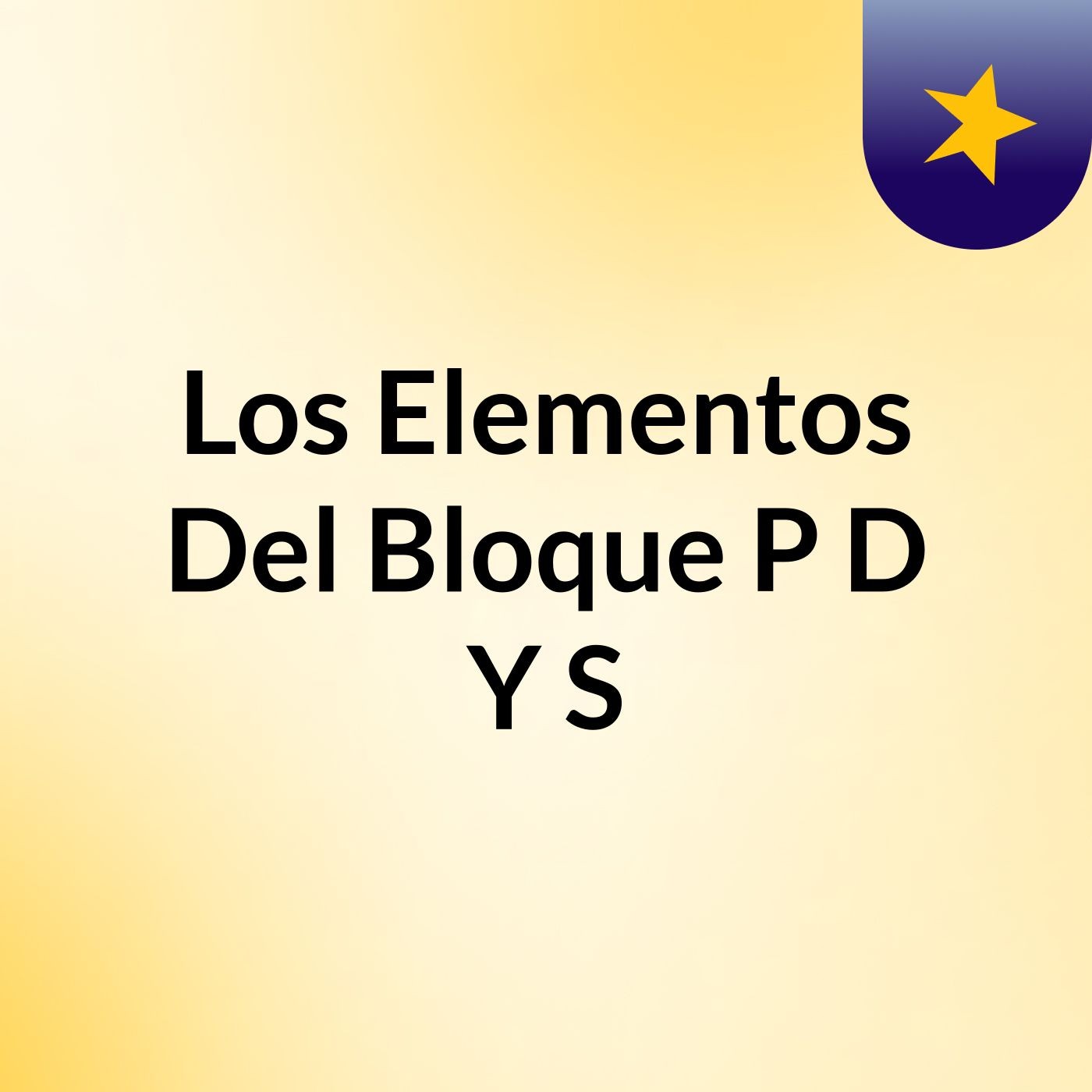 Los Elementos Del Bloque P, D Y S