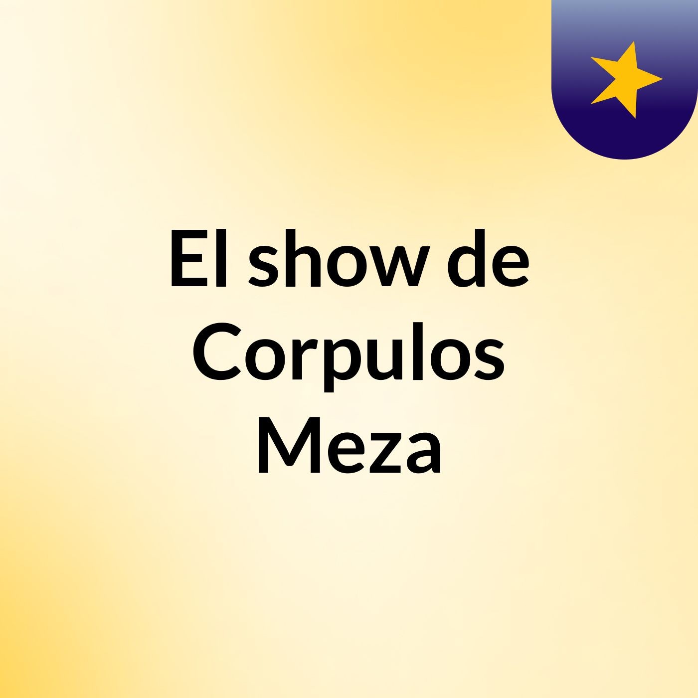 El show de Corpulos Meza